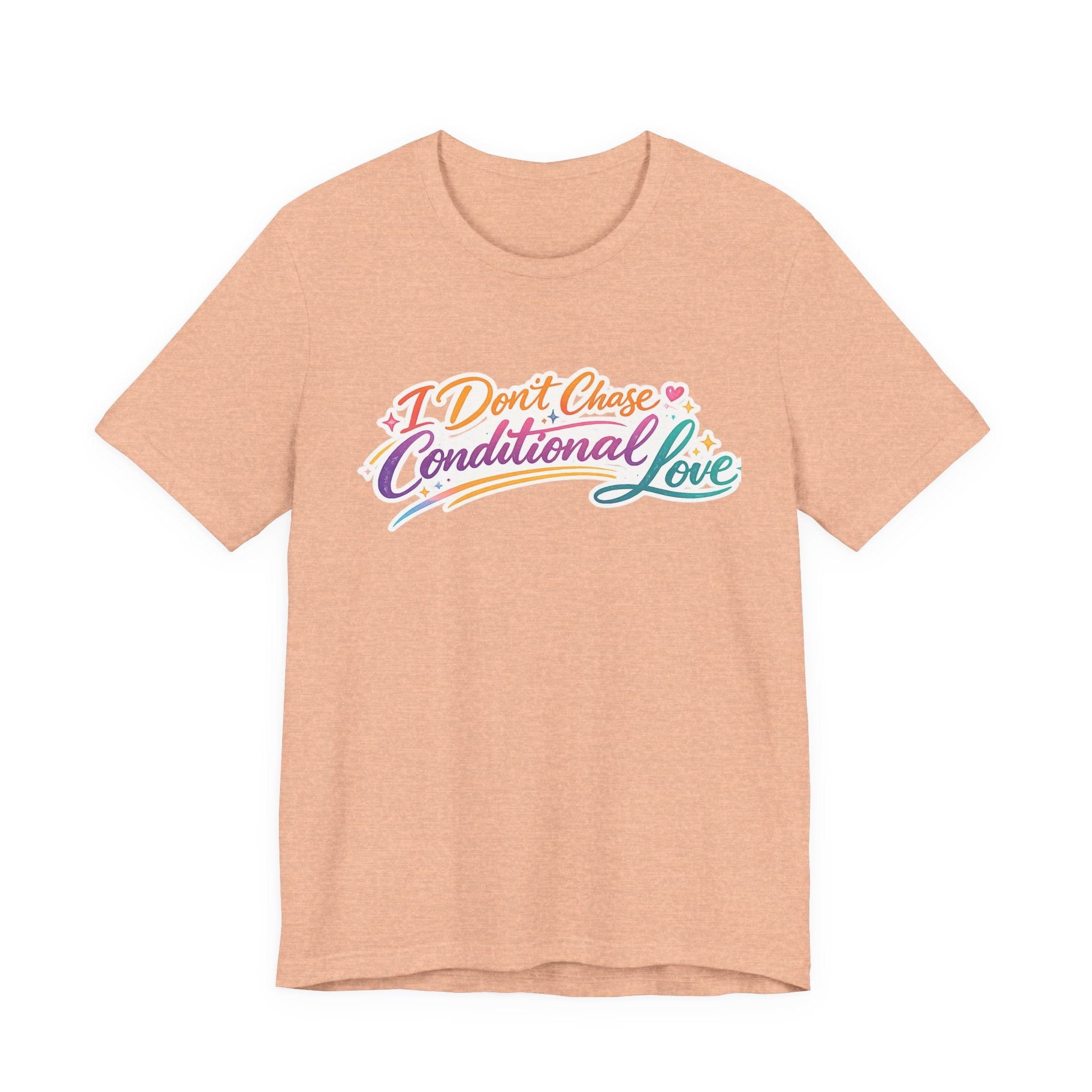 'I Don't Chase Conditional Love' Jersey Short Sleeve Tee