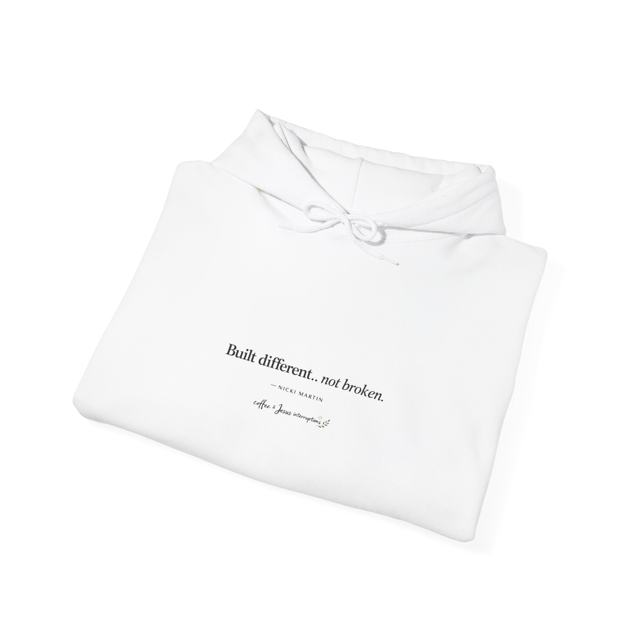 'Built Different, Not Broken' Hooded Sweatshirt