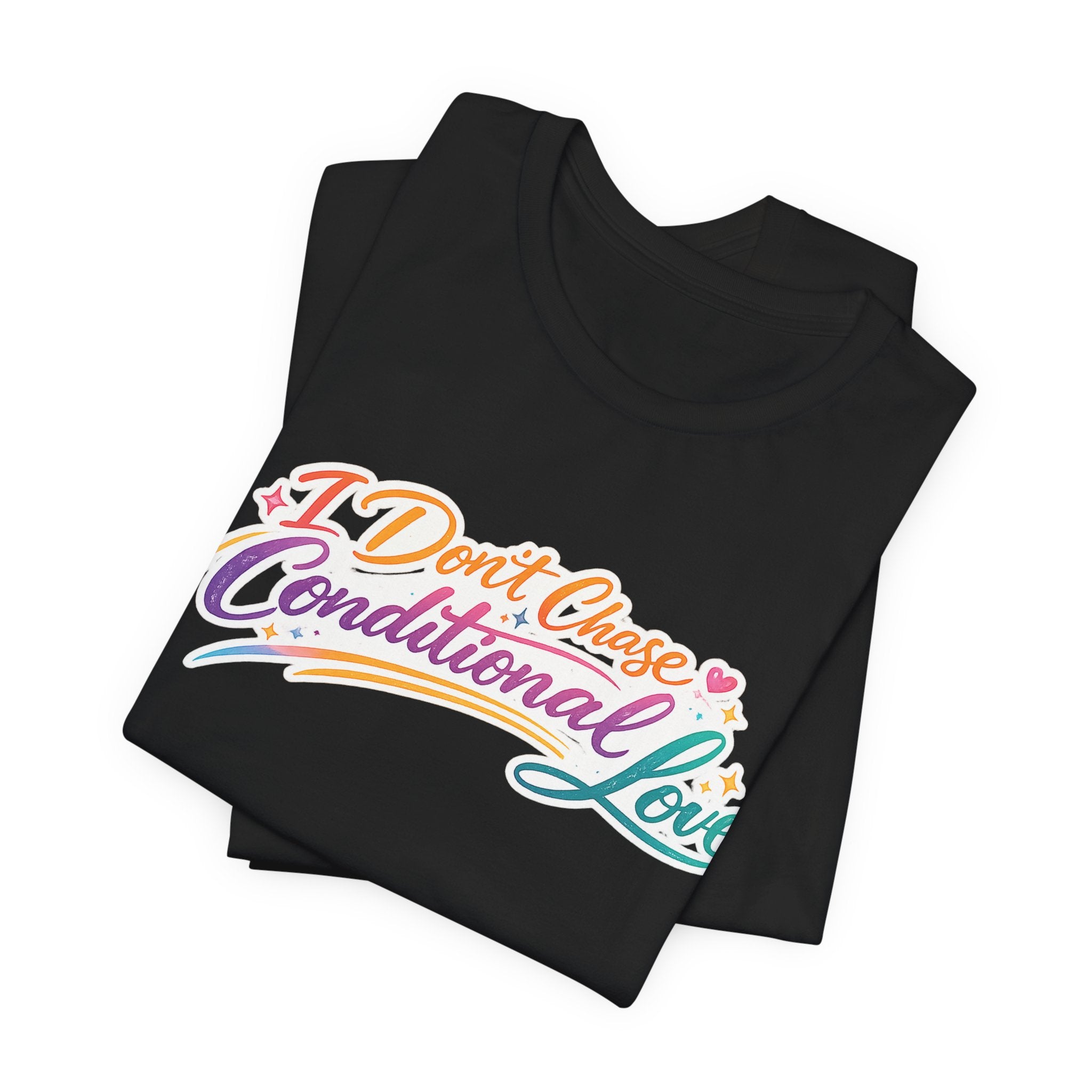 'I Don't Chase Conditional Love' Jersey Short Sleeve Tee