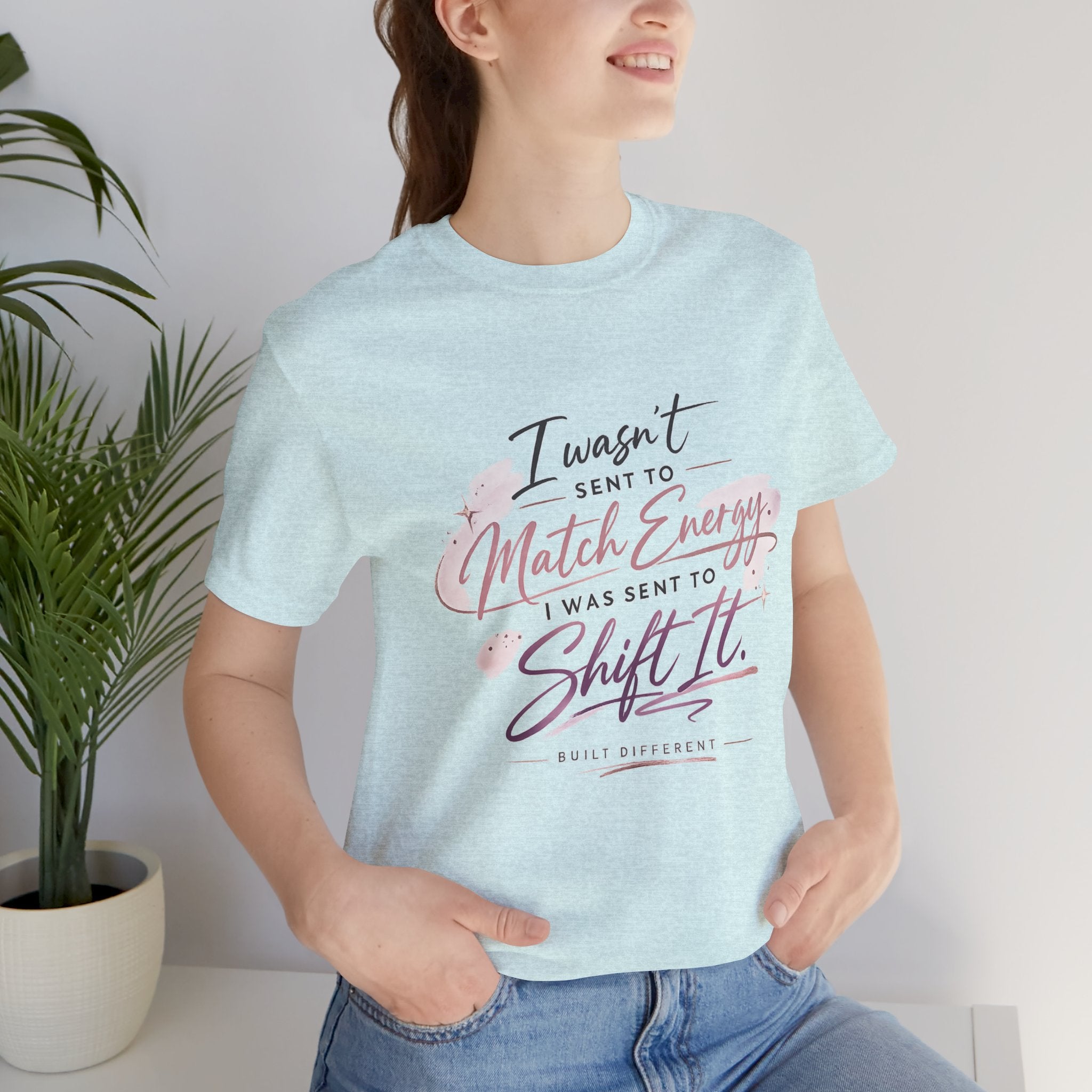 'I Wasn't Sent to Match Energy' Jersey Short Sleeve Tee