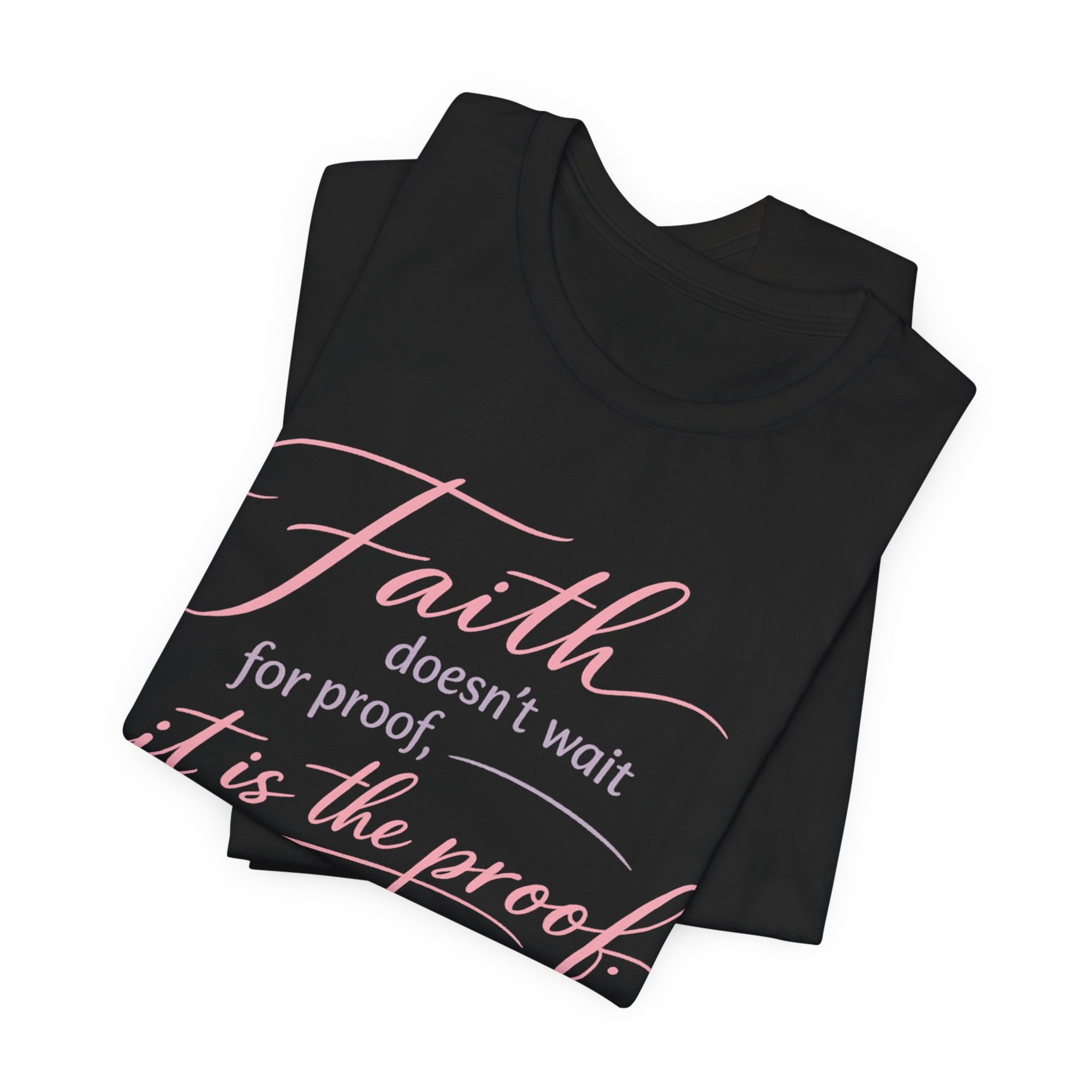 'Faith Doesn't Wait For Proof' Short Sleeve Tee