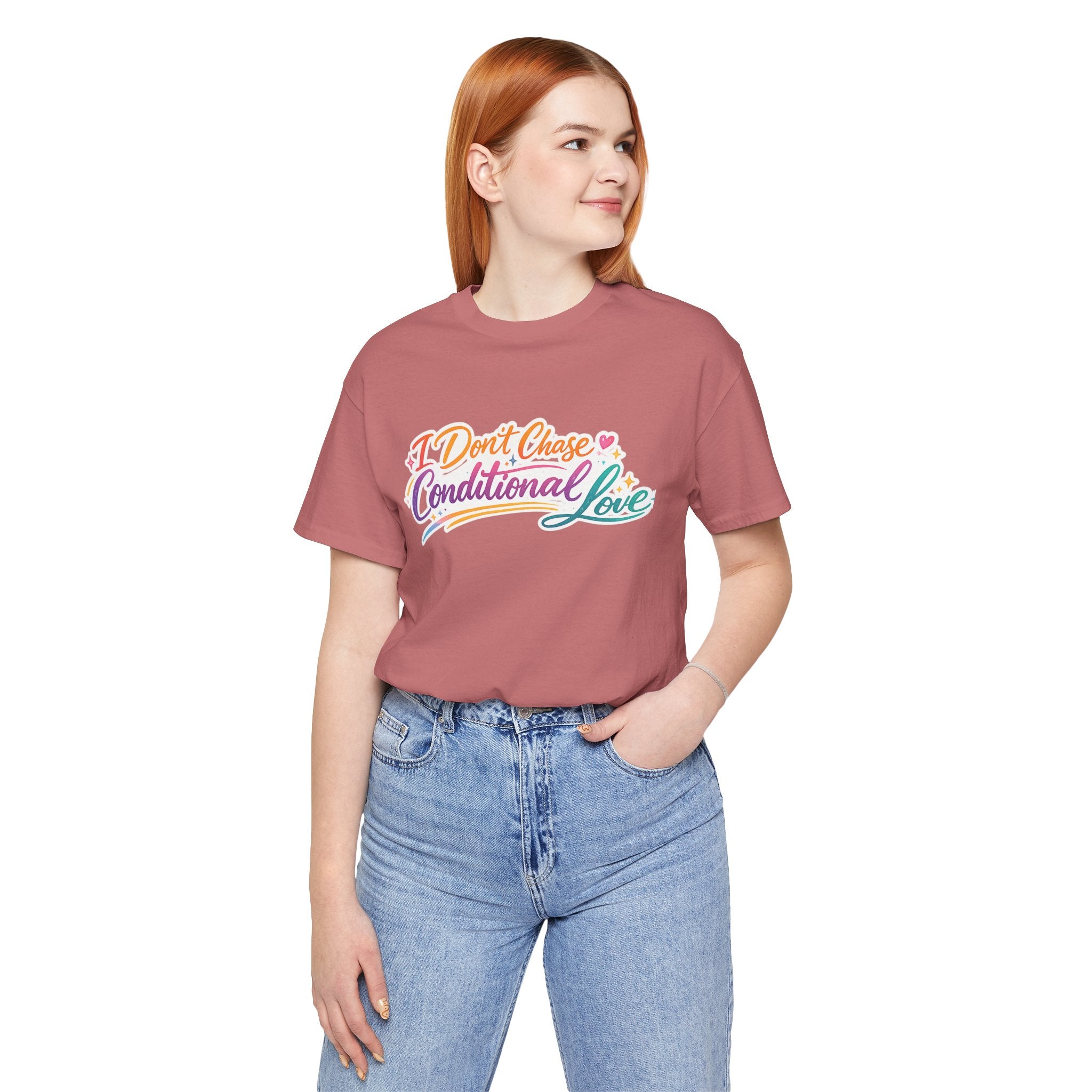 'I Don't Chase Conditional Love' Jersey Short Sleeve Tee