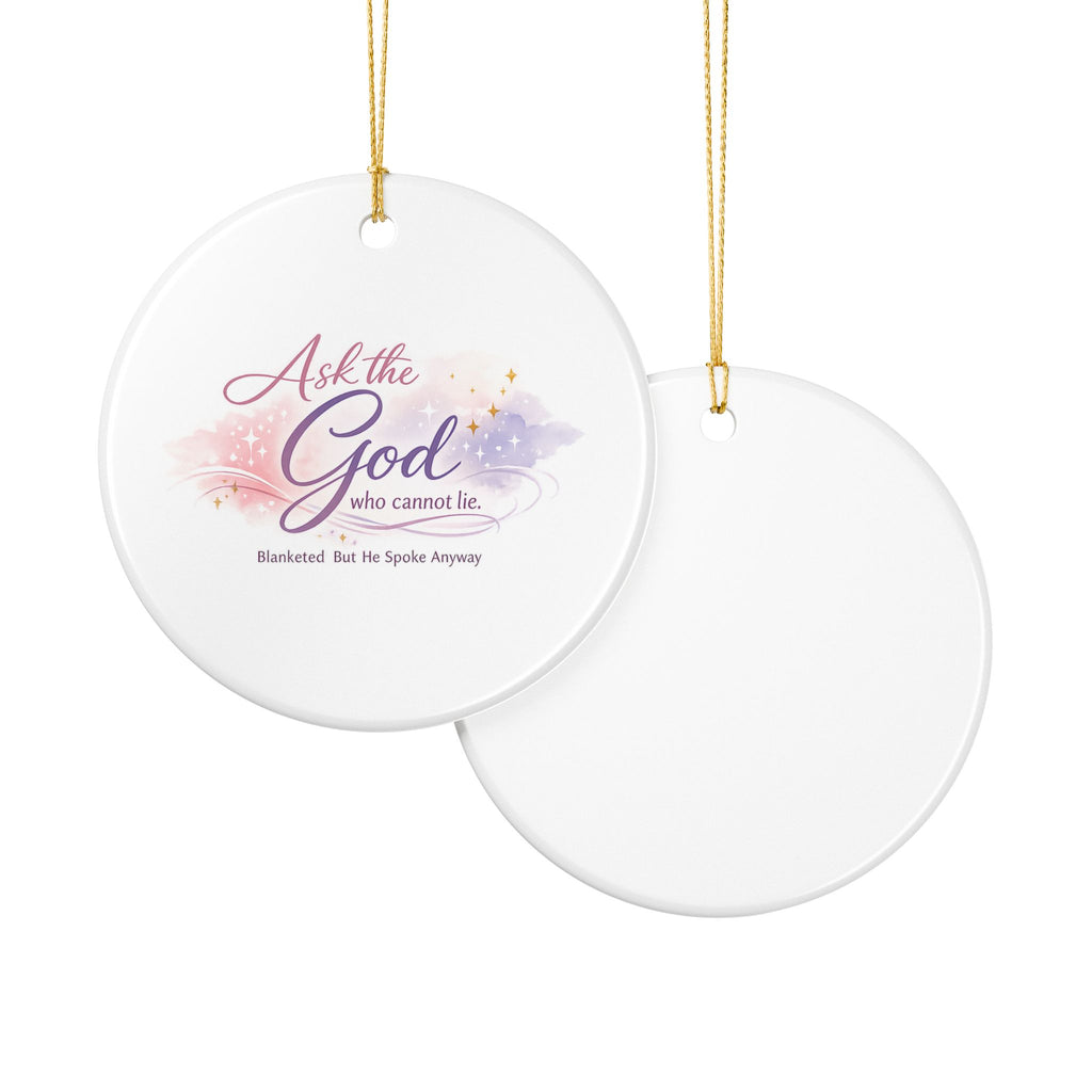 'Ask the God Who Cannot Lie' Ceramic Decoration Ornament
