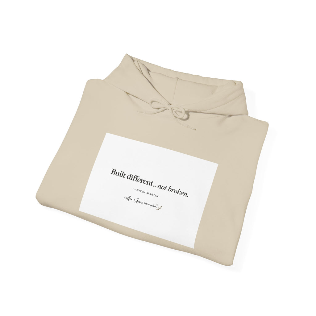 'Built Different, Not Broken' Hooded Sweatshirt
