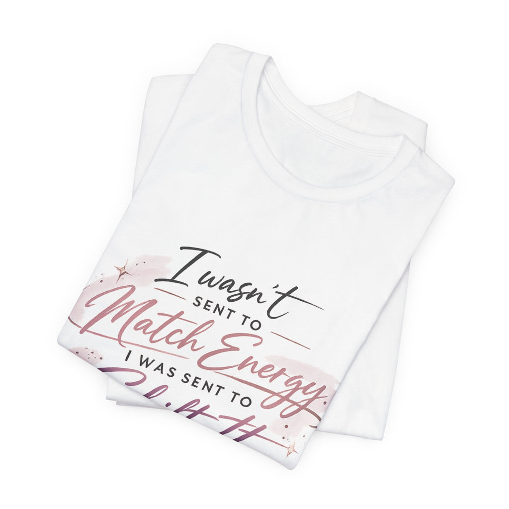 'I Wasn't Sent to Match Energy' Jersey Short Sleeve Tee