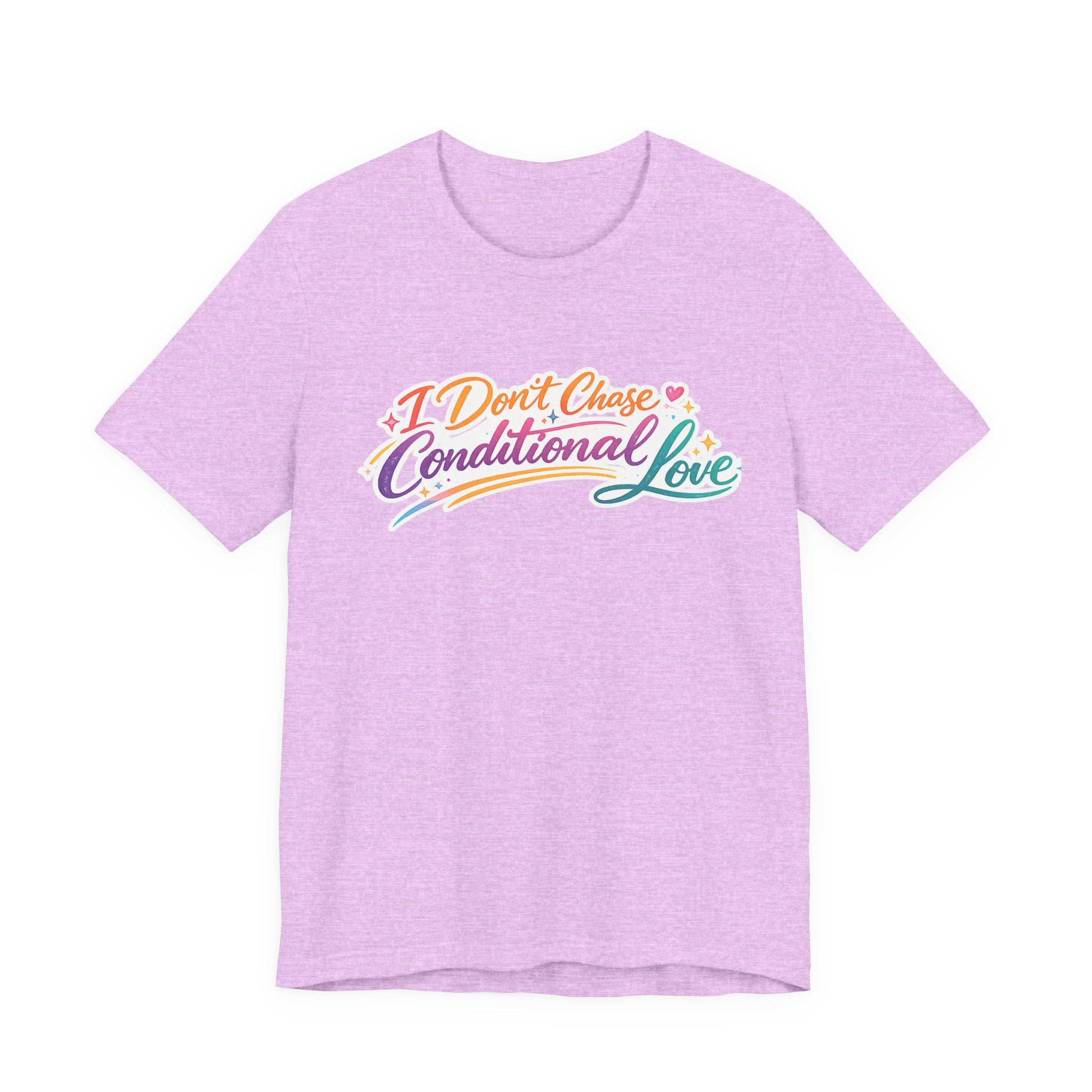 'I Don't Chase Conditional Love' Jersey Short Sleeve Tee