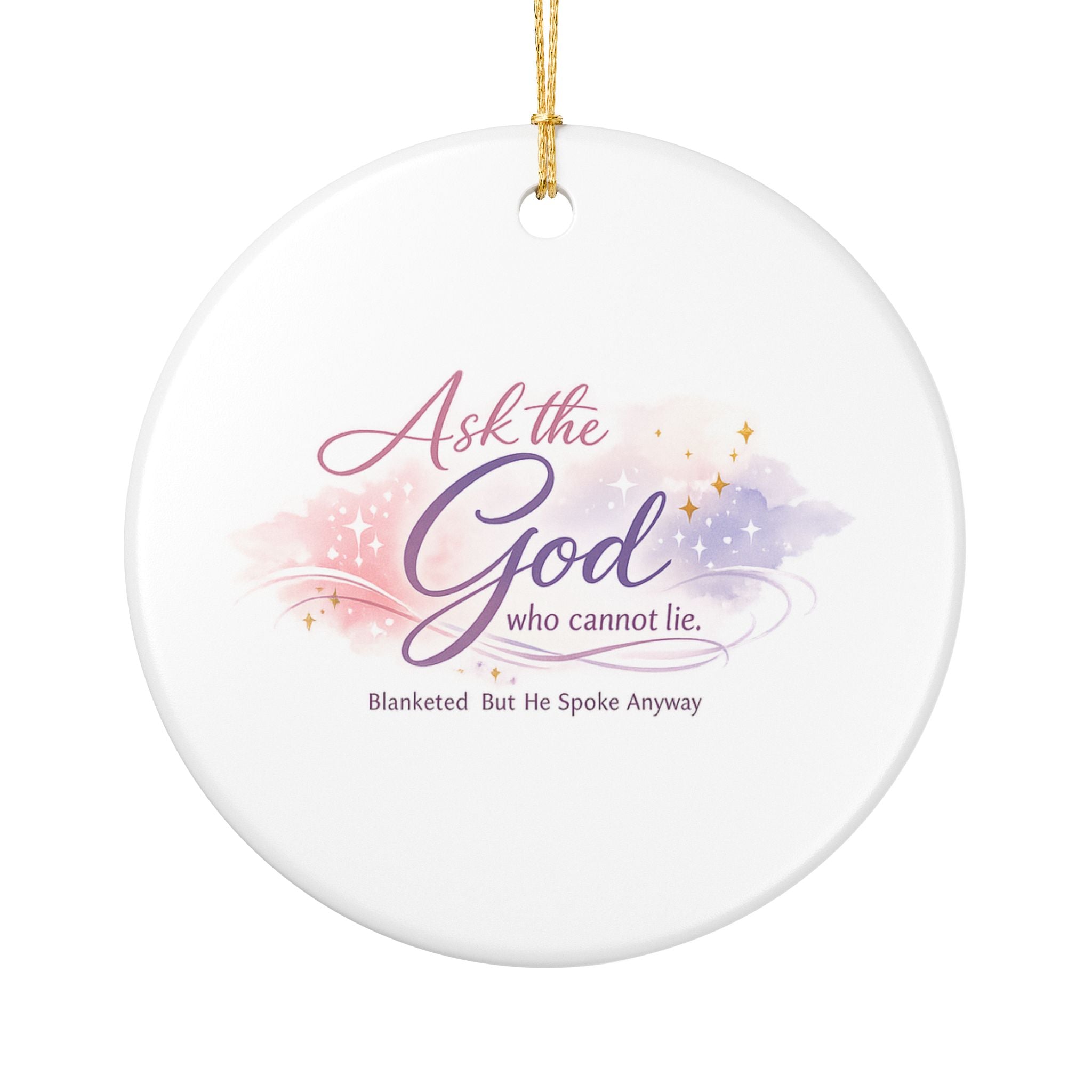 'Ask the God Who Cannot Lie' Ceramic Decoration Ornament