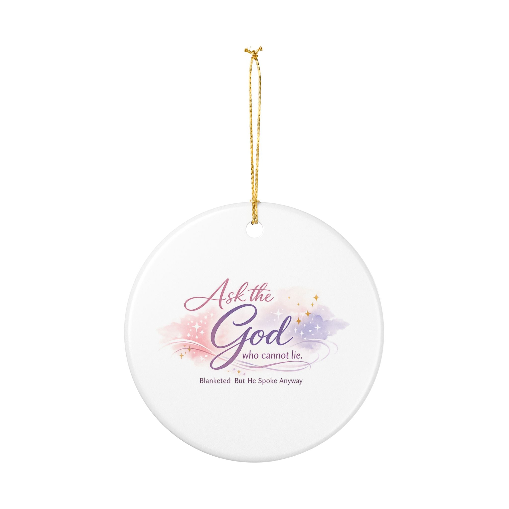 'Ask the God Who Cannot Lie' Ceramic Decoration Ornament