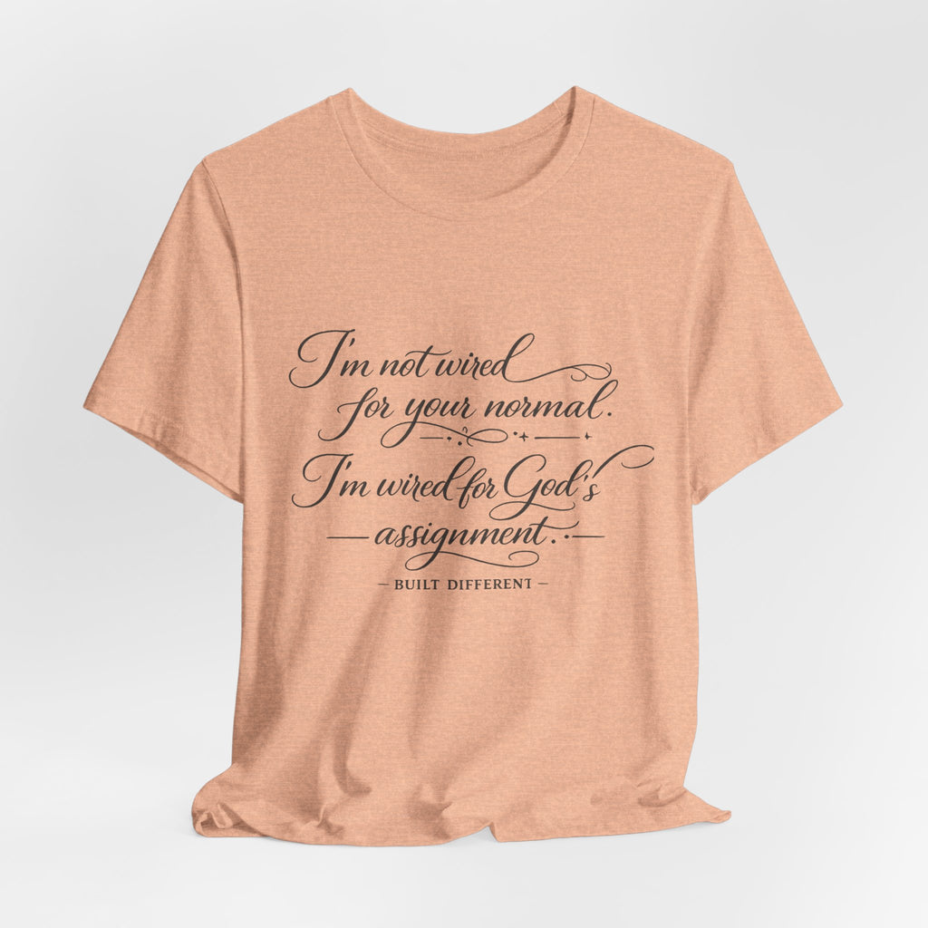'I'm Not Wired For Your Normal' Jersey Short Sleeve Tee