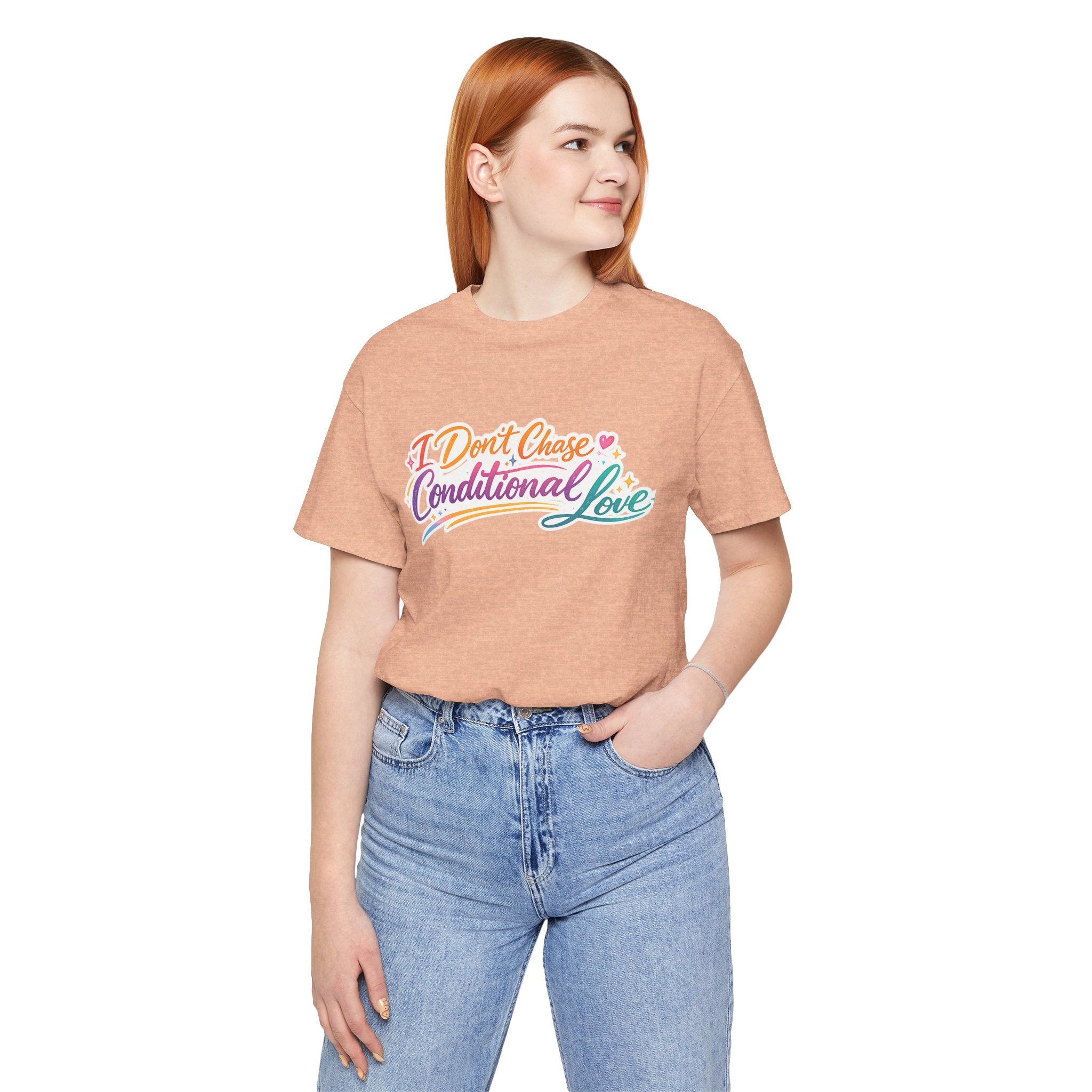 'I Don't Chase Conditional Love' Jersey Short Sleeve Tee