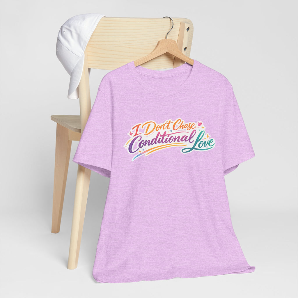 'I Don't Chase Conditional Love' Jersey Short Sleeve Tee