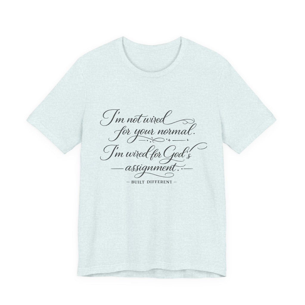 'I'm Not Wired For Your Normal' Jersey Short Sleeve Tee