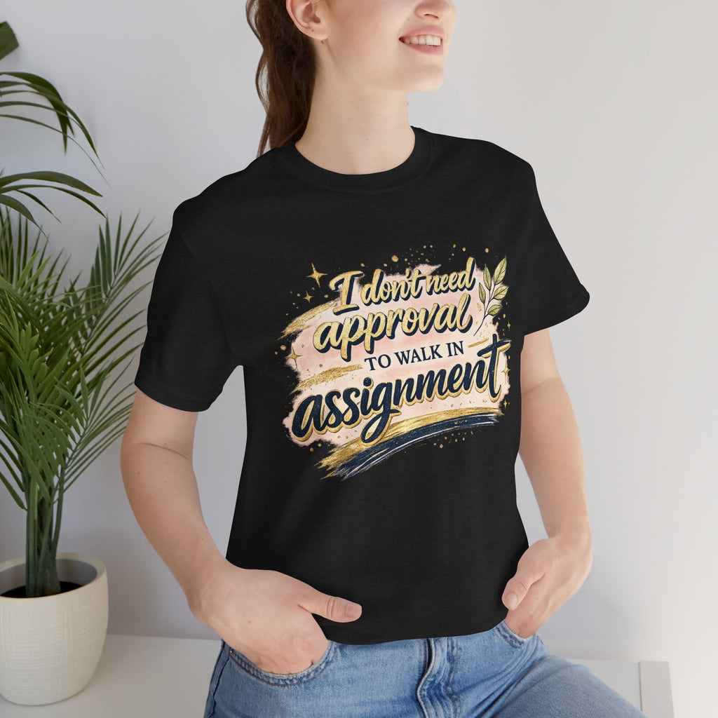 'I Don't Need Approval' Jersey Short Sleeve Tee