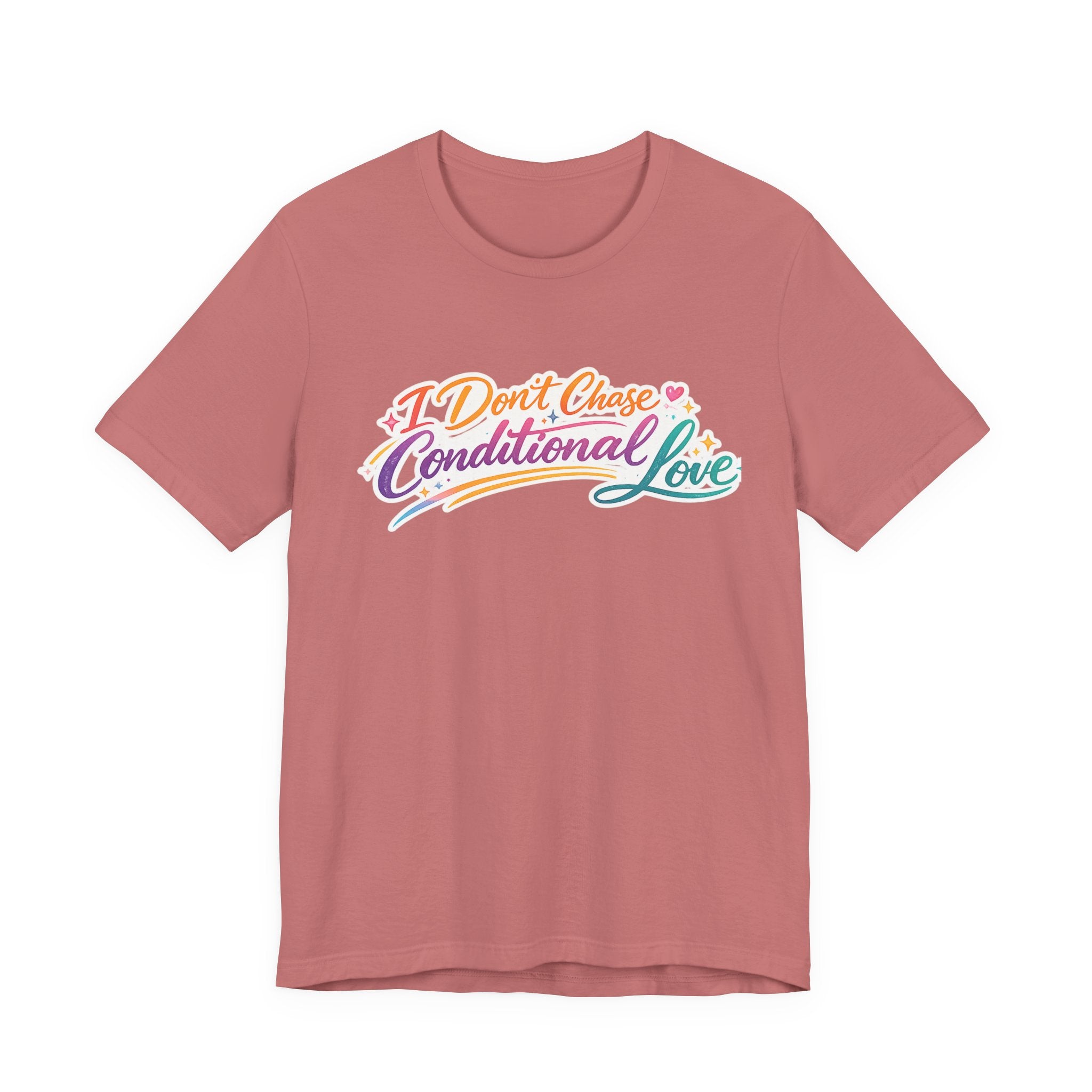 'I Don't Chase Conditional Love' Jersey Short Sleeve Tee