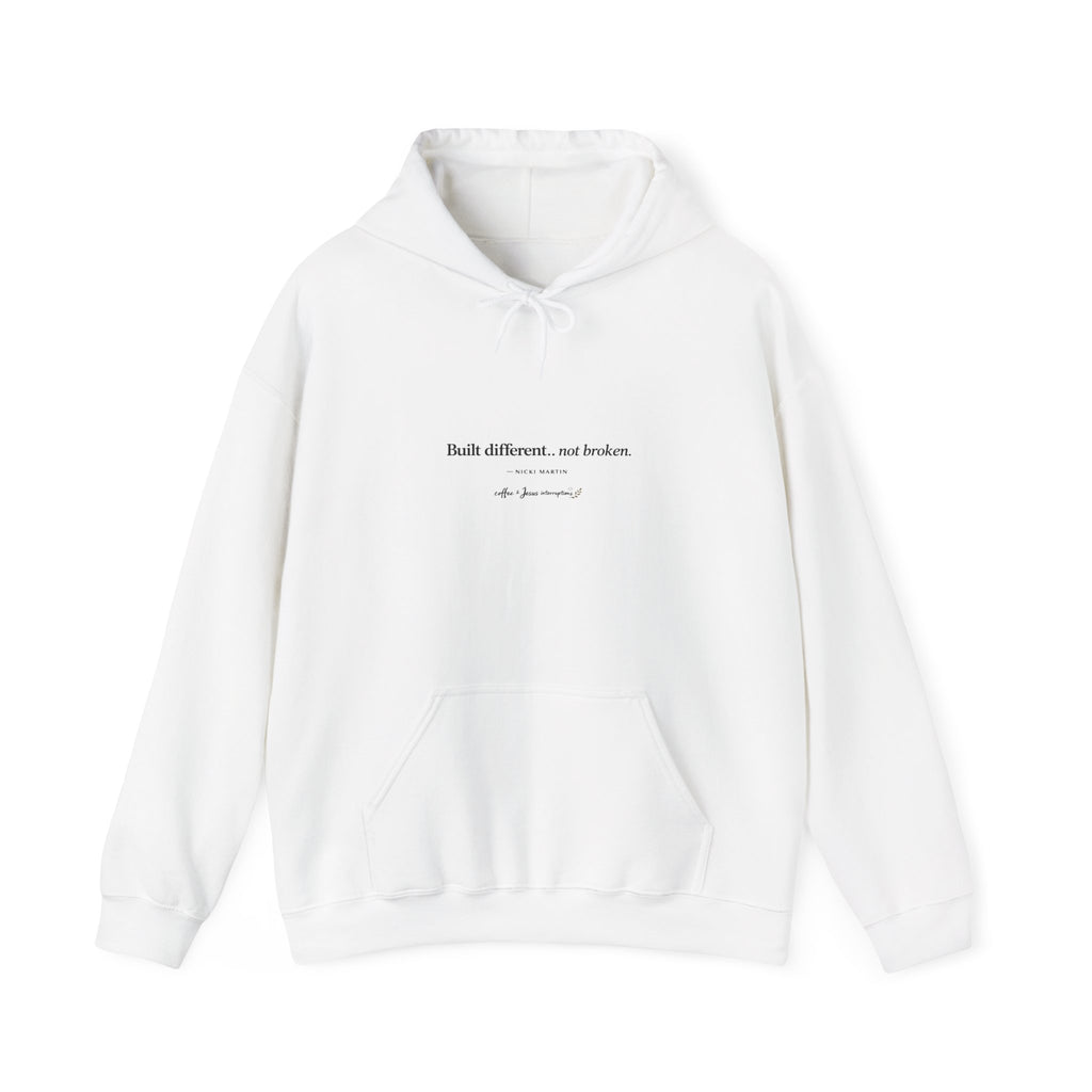 'Built Different, Not Broken' Hooded Sweatshirt