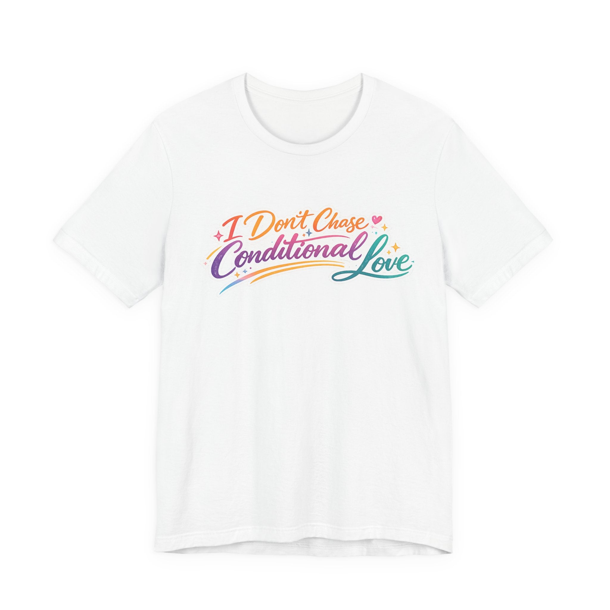 'I Don't Chase Conditional Love' Jersey Short Sleeve Tee