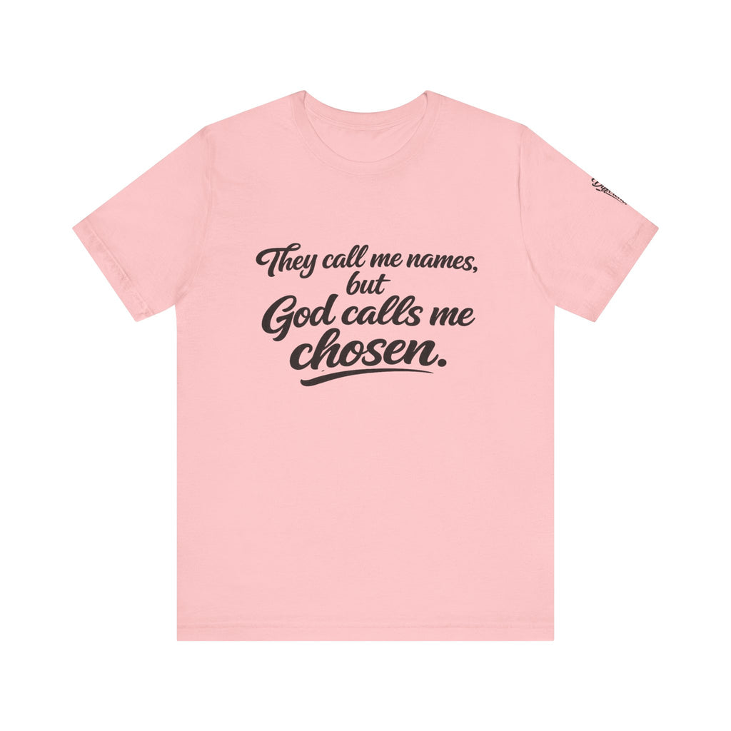 'God Calls Me Chosen'  Short Sleeve Tee