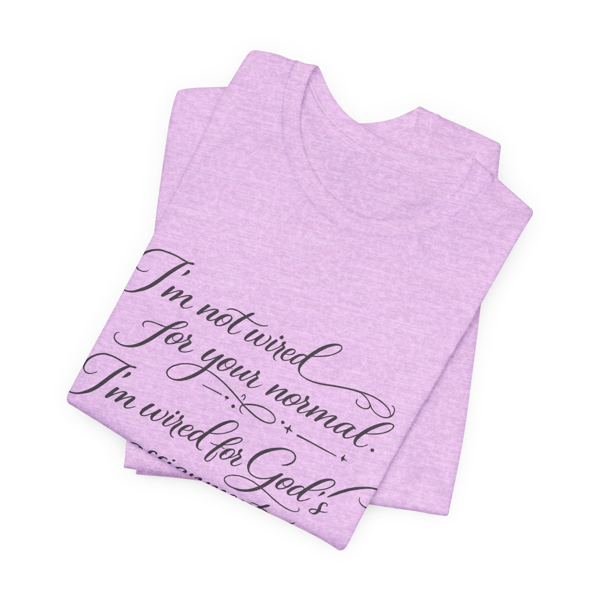 'I'm Not Wired For Your Normal' Jersey Short Sleeve Tee