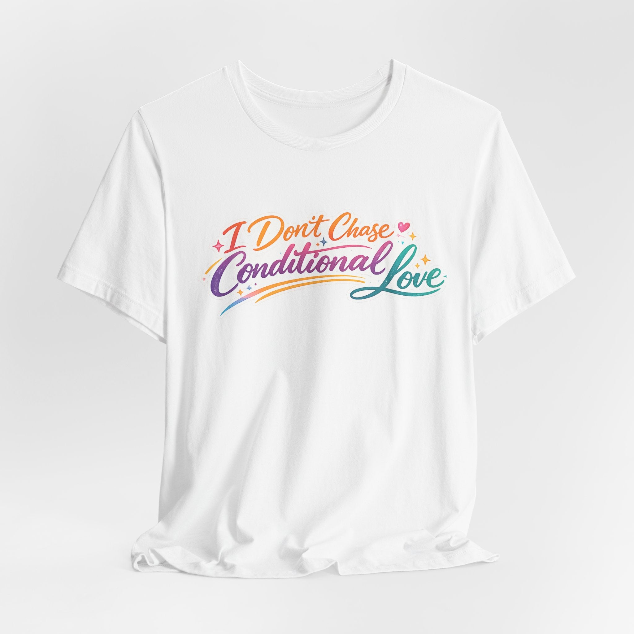 'I Don't Chase Conditional Love' Jersey Short Sleeve Tee