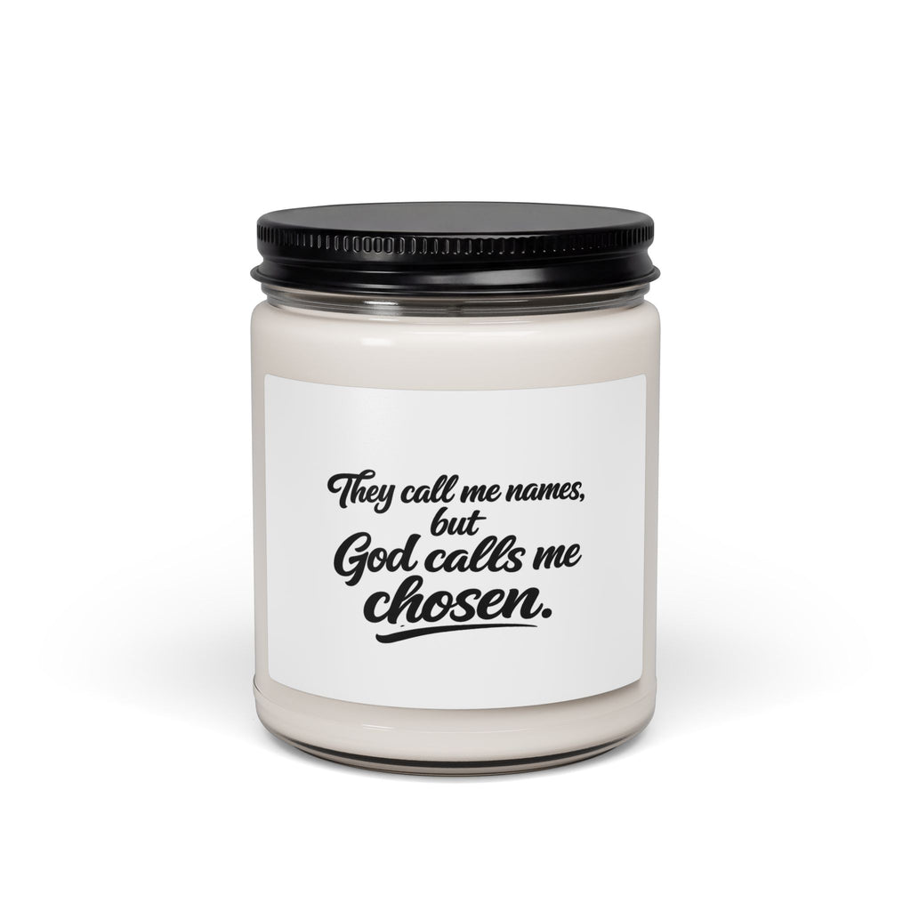 'They Call Me Names, but God Calls Me Chosen' Scented Soy Candle