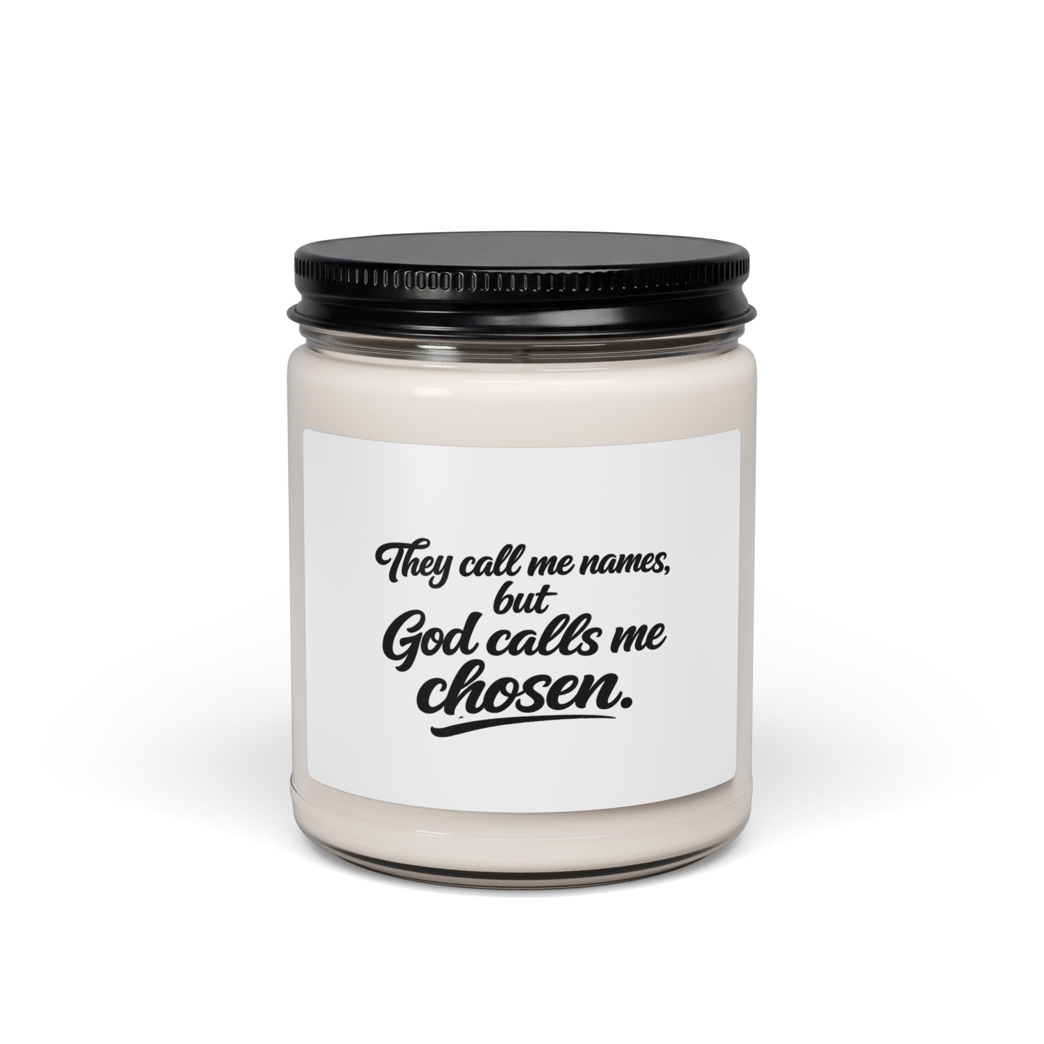 'They Call Me Names, but God Calls Me Chosen' Scented Soy Candle