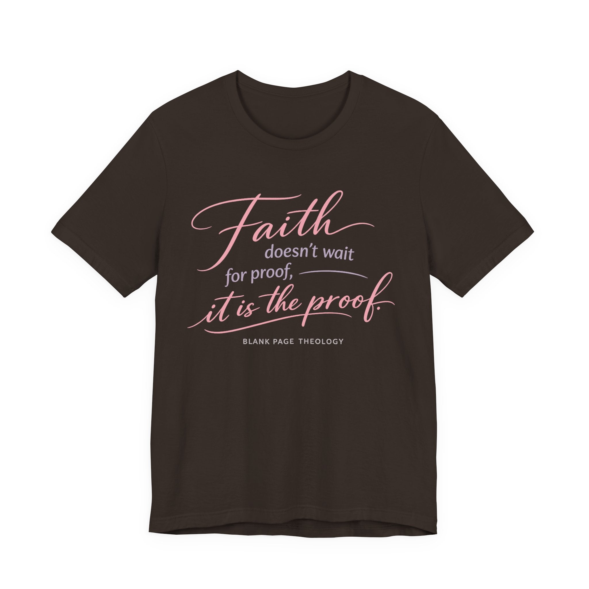 'Faith Doesn't Wait For Proof' Short Sleeve Tee