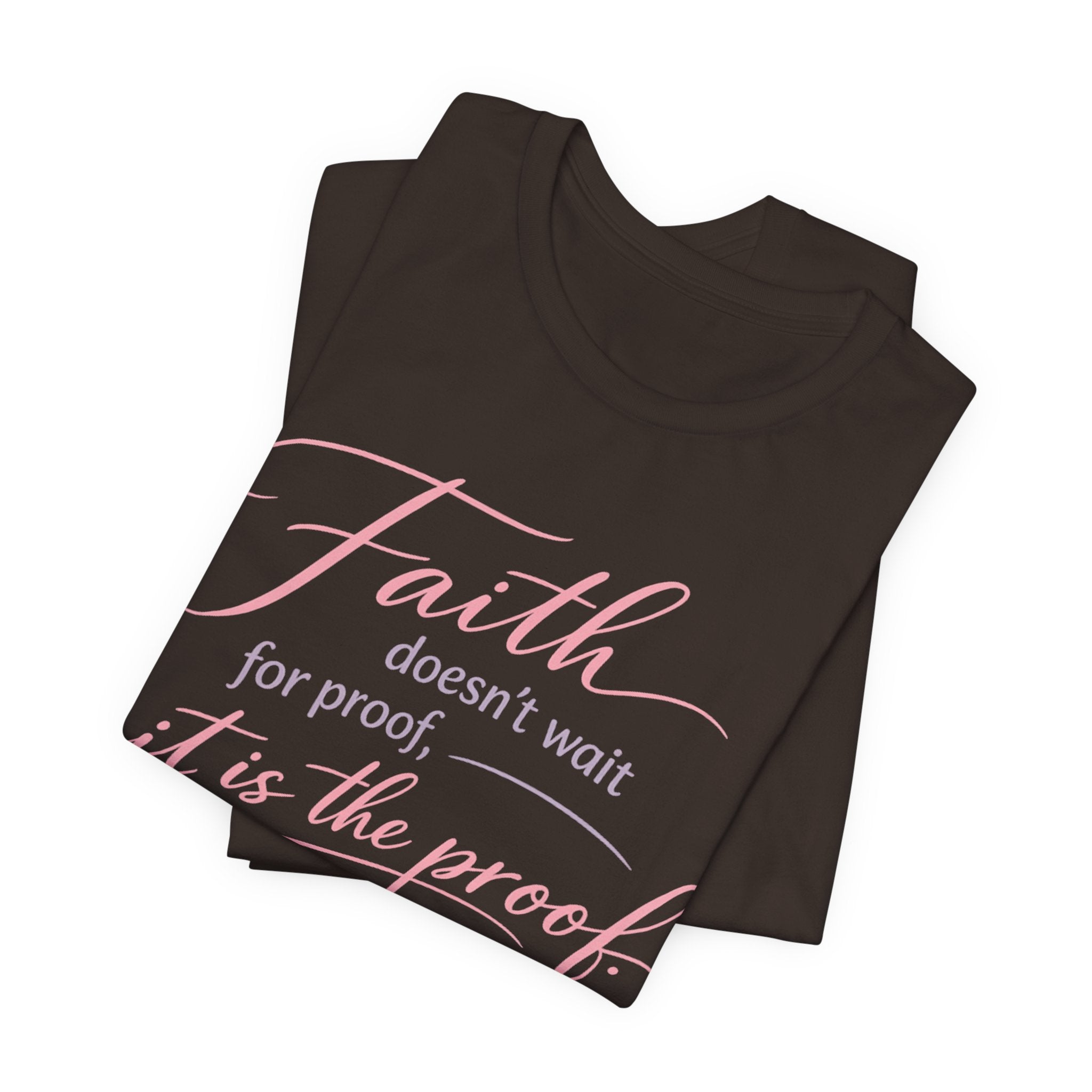 'Faith Doesn't Wait For Proof' Short Sleeve Tee