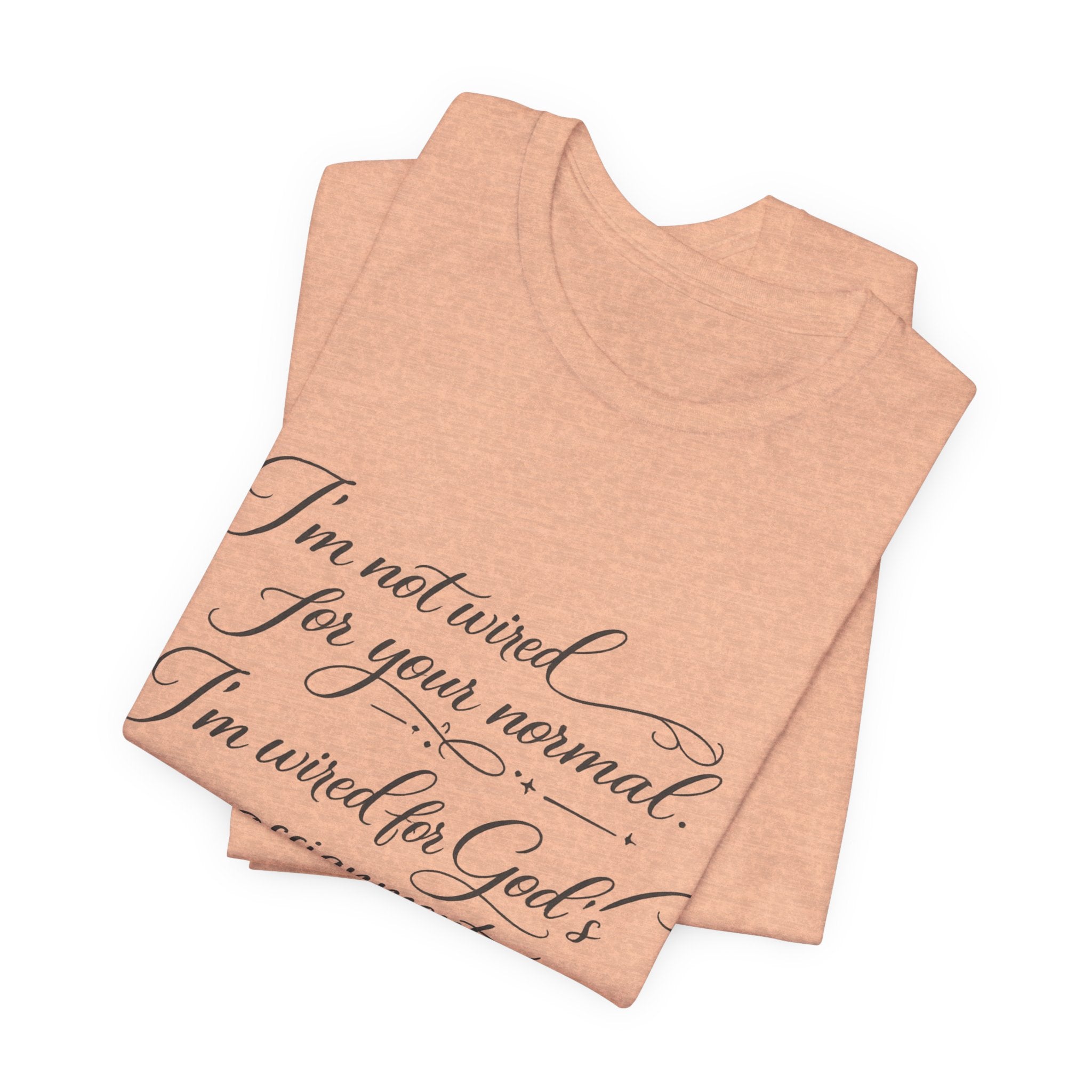 'I'm Not Wired For Your Normal' Jersey Short Sleeve Tee