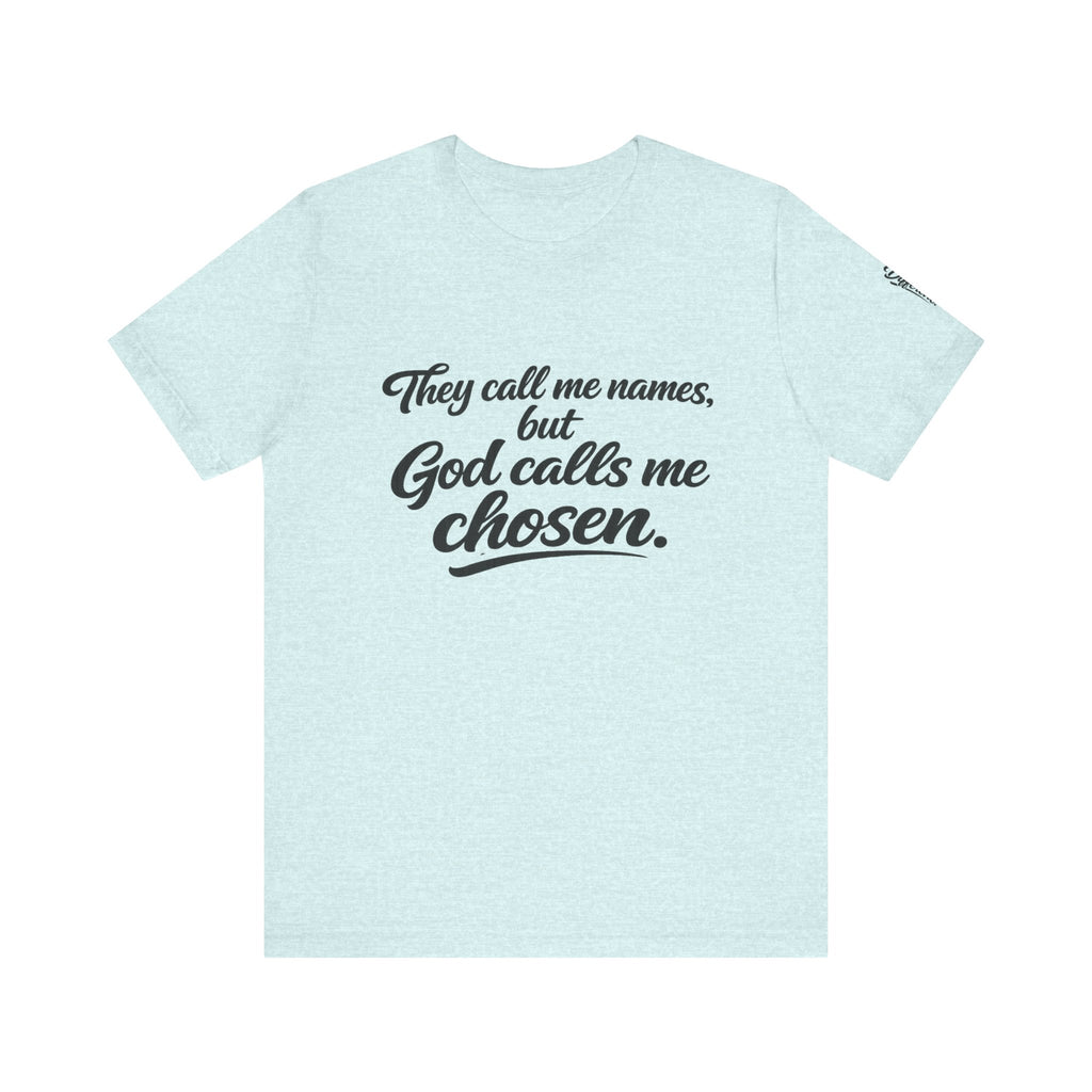 'God Calls Me Chosen'  Short Sleeve Tee