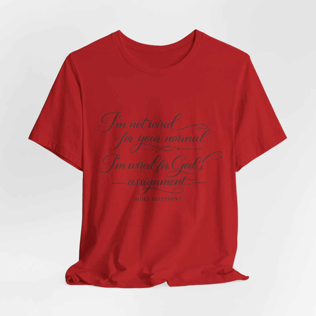 'I'm Not Wired For Your Normal' Jersey Short Sleeve Tee