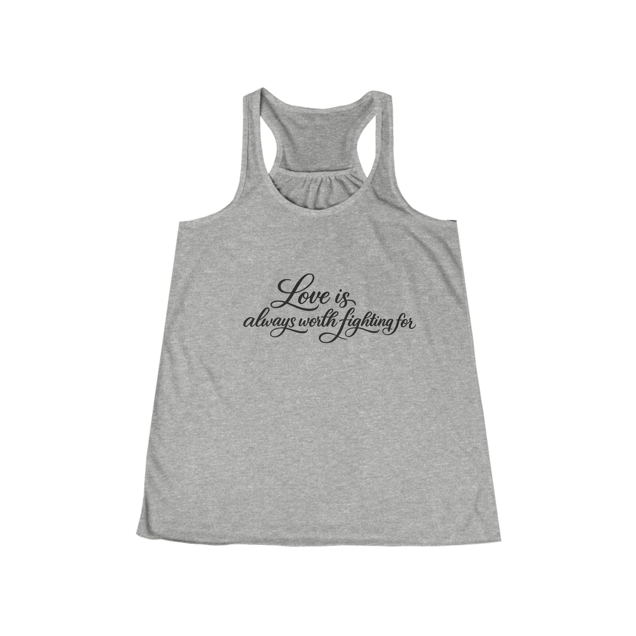 'Love is Always Worth Fighting For' Women's Flowy Racerback Tank