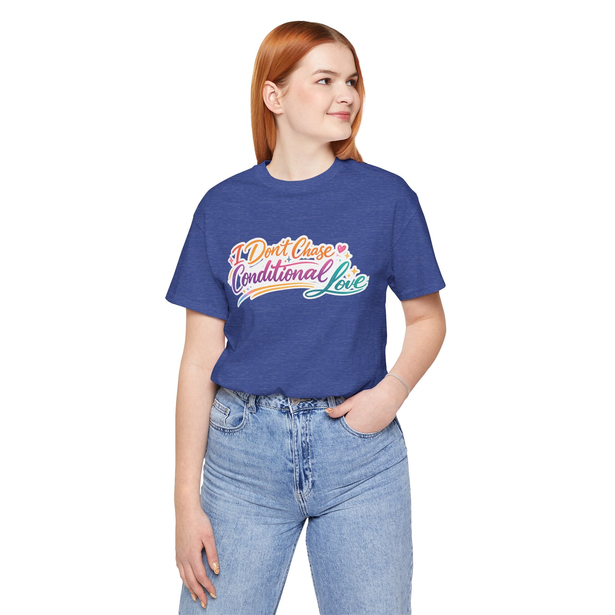 'I Don't Chase Conditional Love' Jersey Short Sleeve Tee