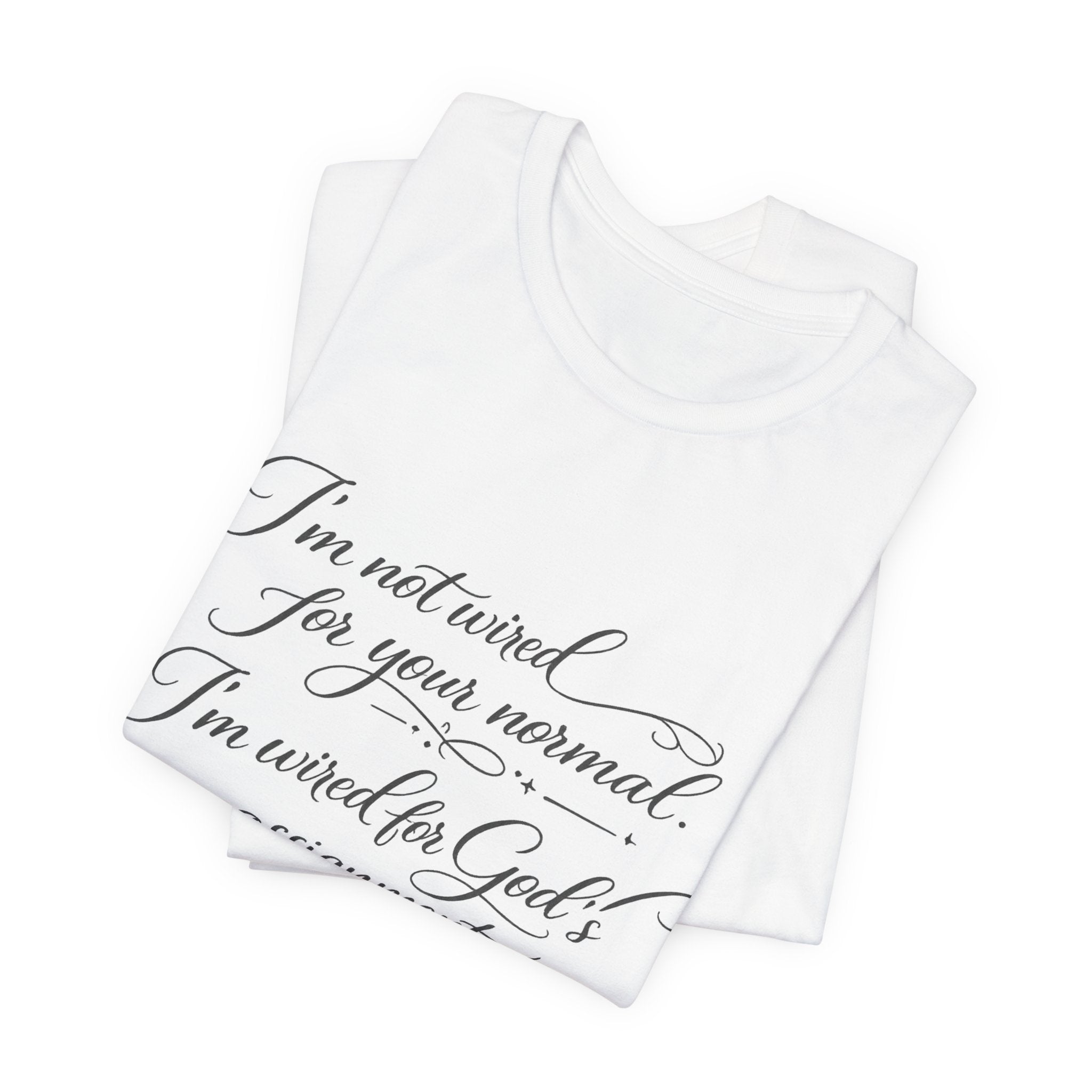 'I'm Not Wired For Your Normal' Jersey Short Sleeve Tee