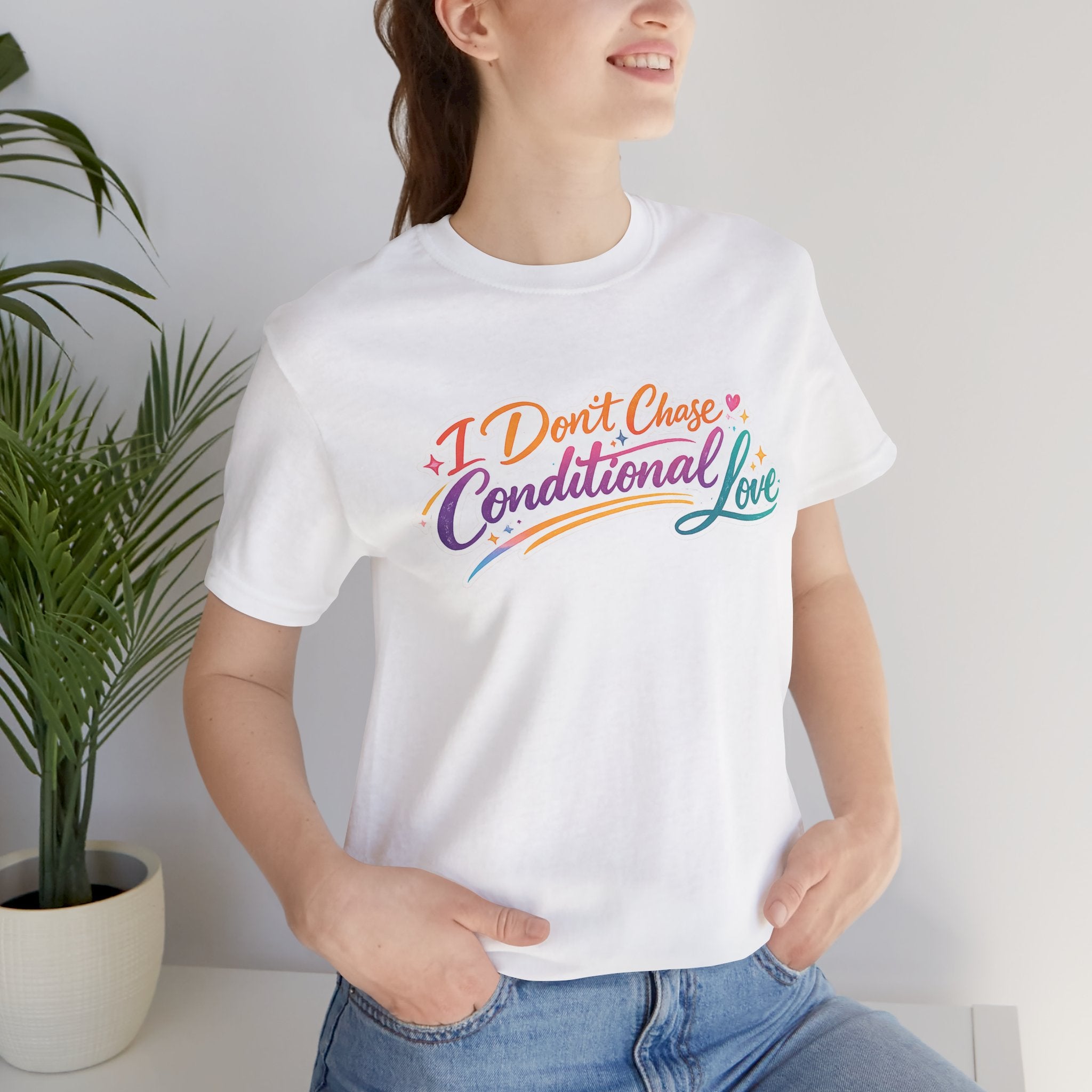 'I Don't Chase Conditional Love' Jersey Short Sleeve Tee