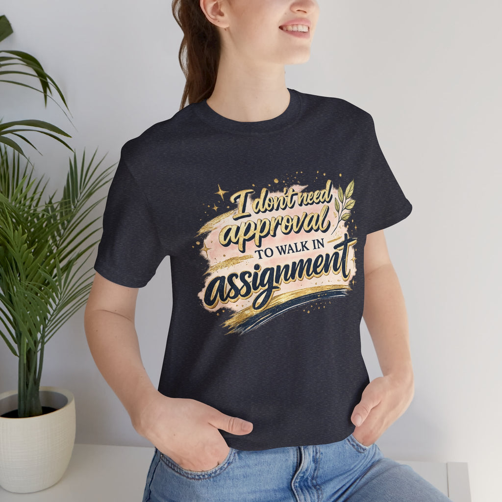 'I Don't Need Approval' Jersey Short Sleeve Tee