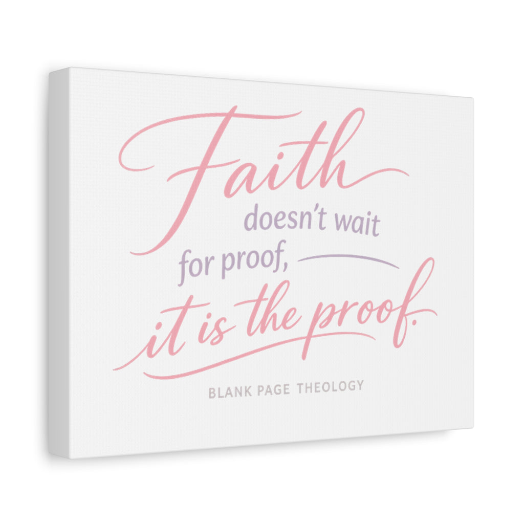 'Faith Doesn't Wait for Proof' Matte Canvas, Stretched