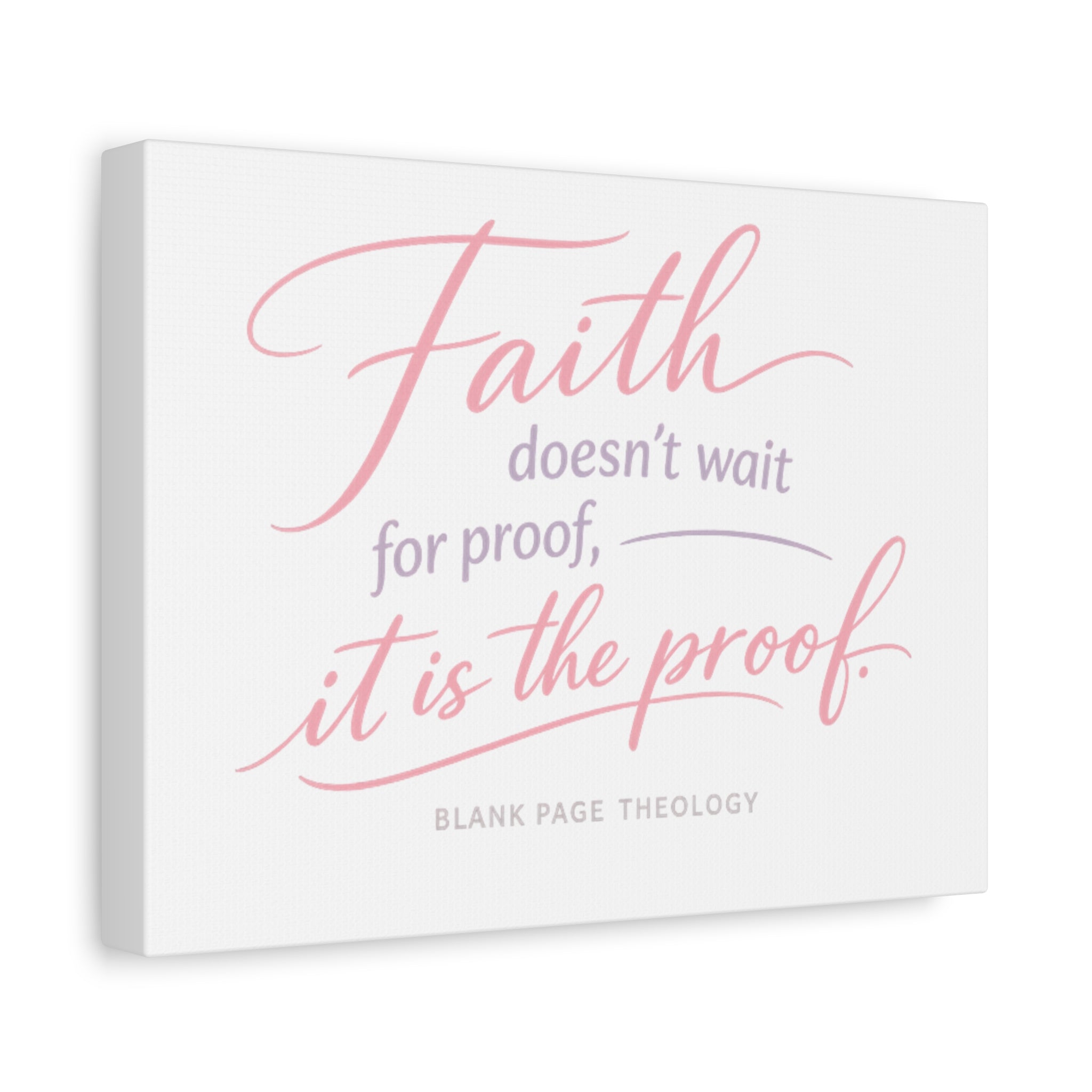 'Faith Doesn't Wait for Proof' Matte Canvas, Stretched