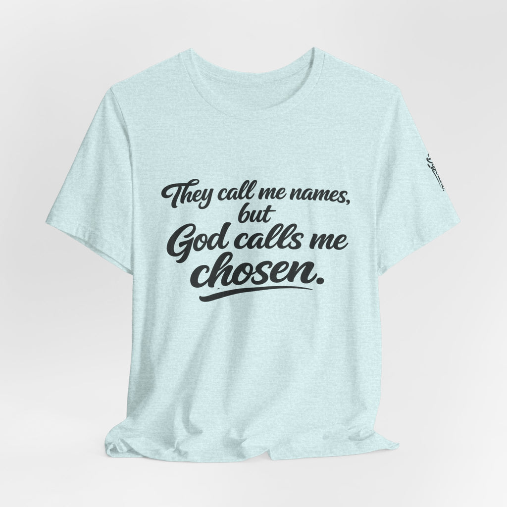 'God Calls Me Chosen'  Short Sleeve Tee