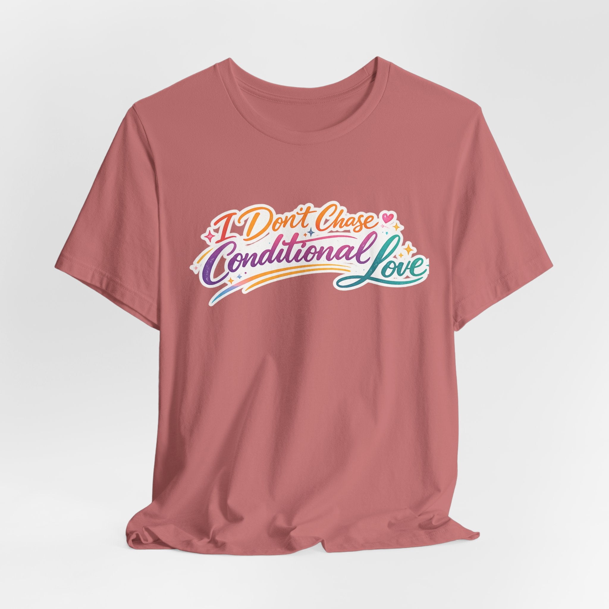 'I Don't Chase Conditional Love' Jersey Short Sleeve Tee