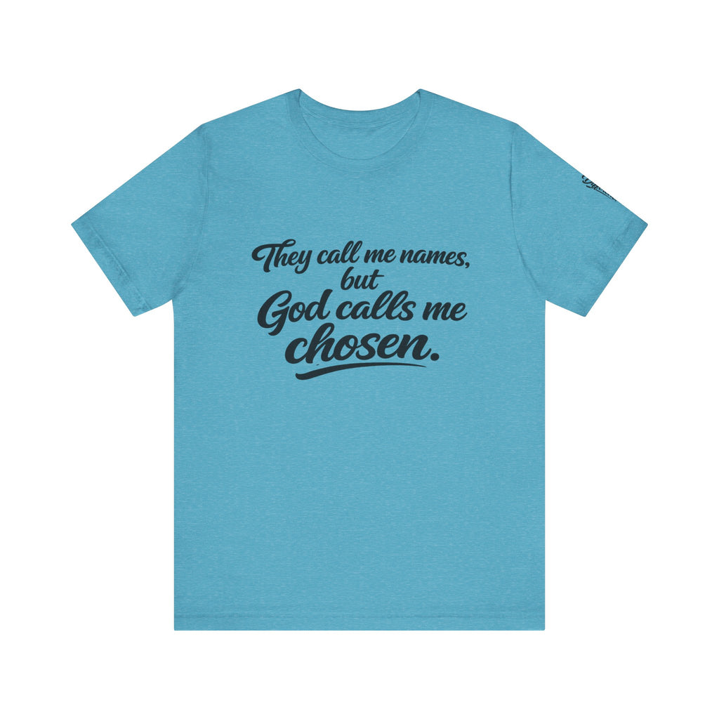 'God Calls Me Chosen'  Short Sleeve Tee