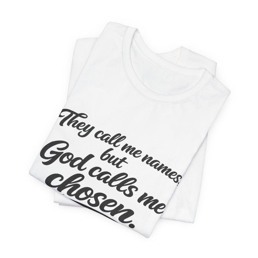 'God Calls Me Chosen'  Short Sleeve Tee