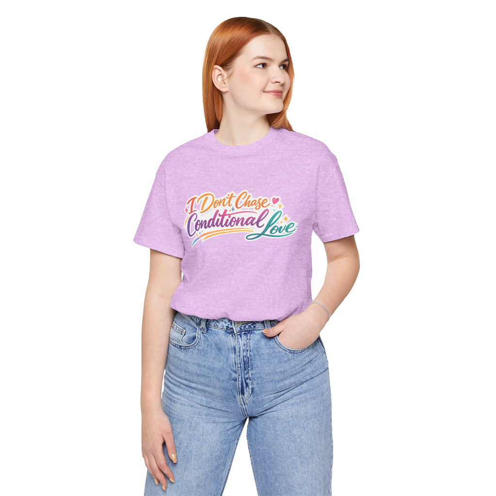 'I Don't Chase Conditional Love' Jersey Short Sleeve Tee