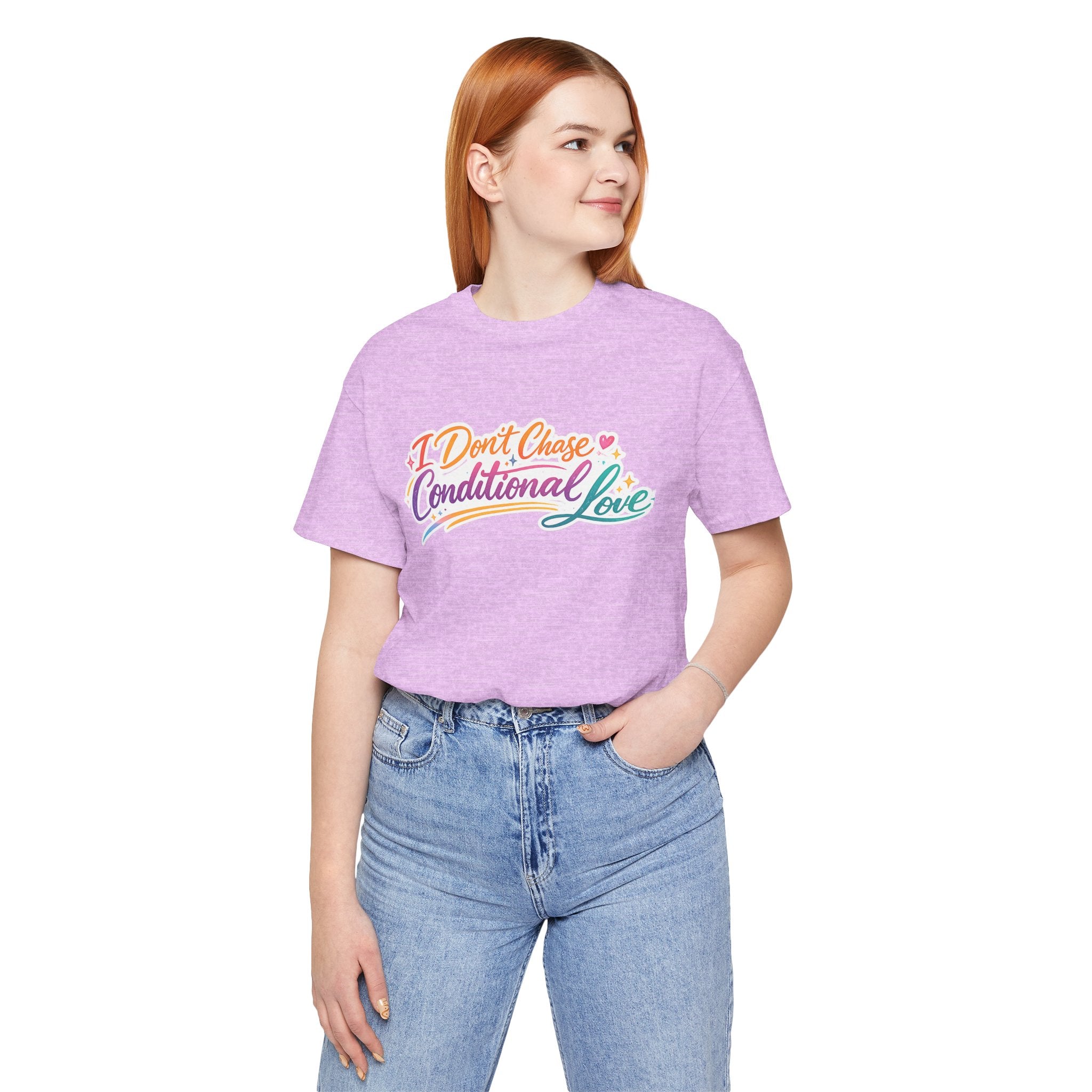 'I Don't Chase Conditional Love' Jersey Short Sleeve Tee