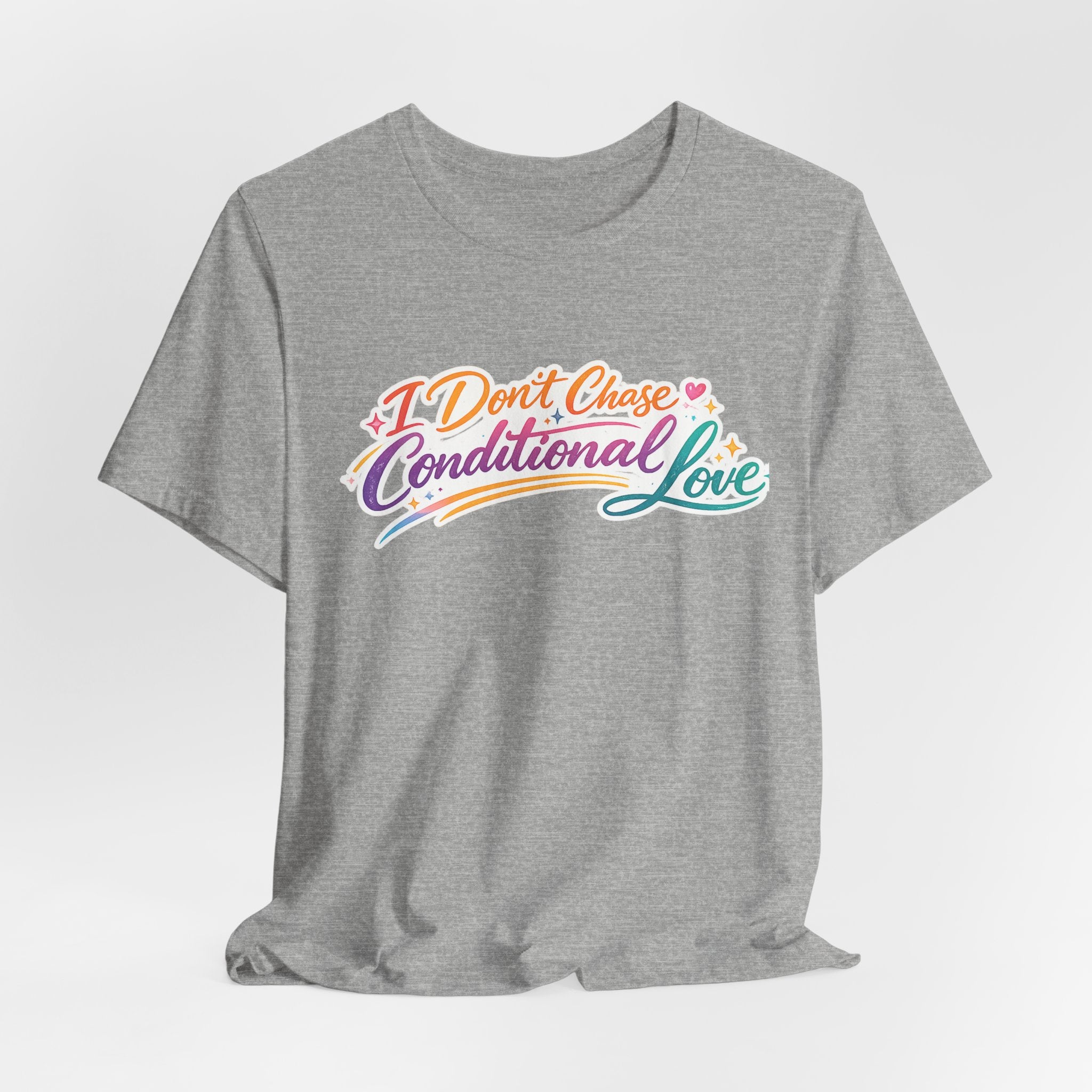 'I Don't Chase Conditional Love' Jersey Short Sleeve Tee