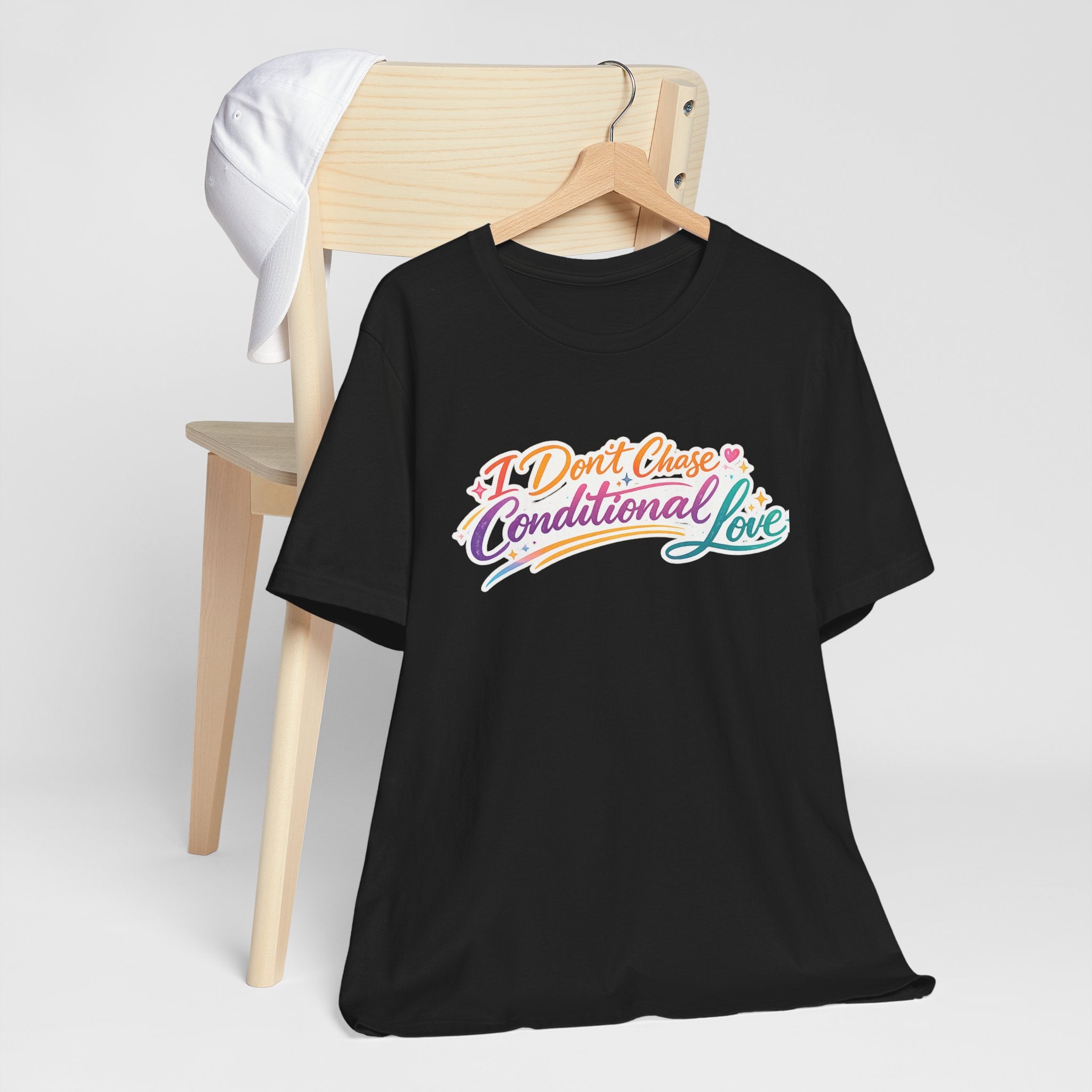 'I Don't Chase Conditional Love' Jersey Short Sleeve Tee