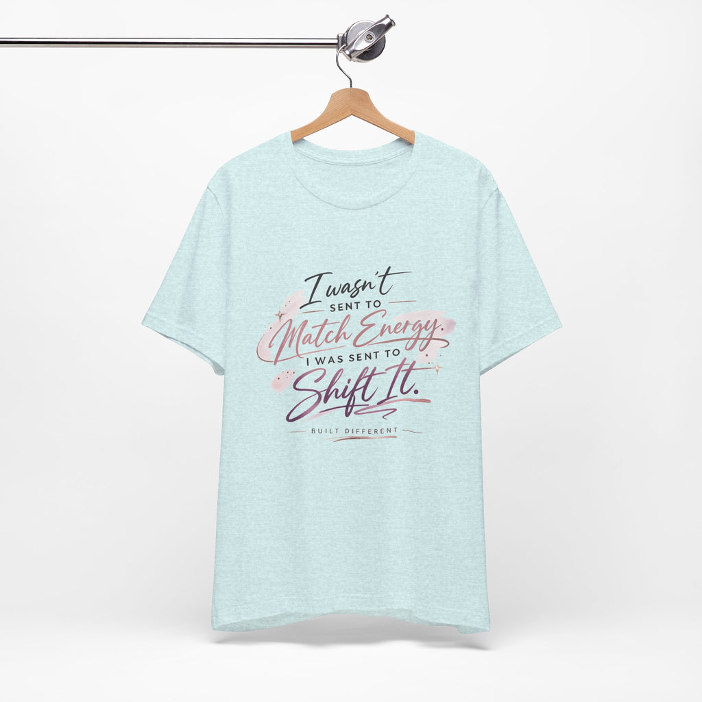 'I Wasn't Sent to Match Energy' Jersey Short Sleeve Tee