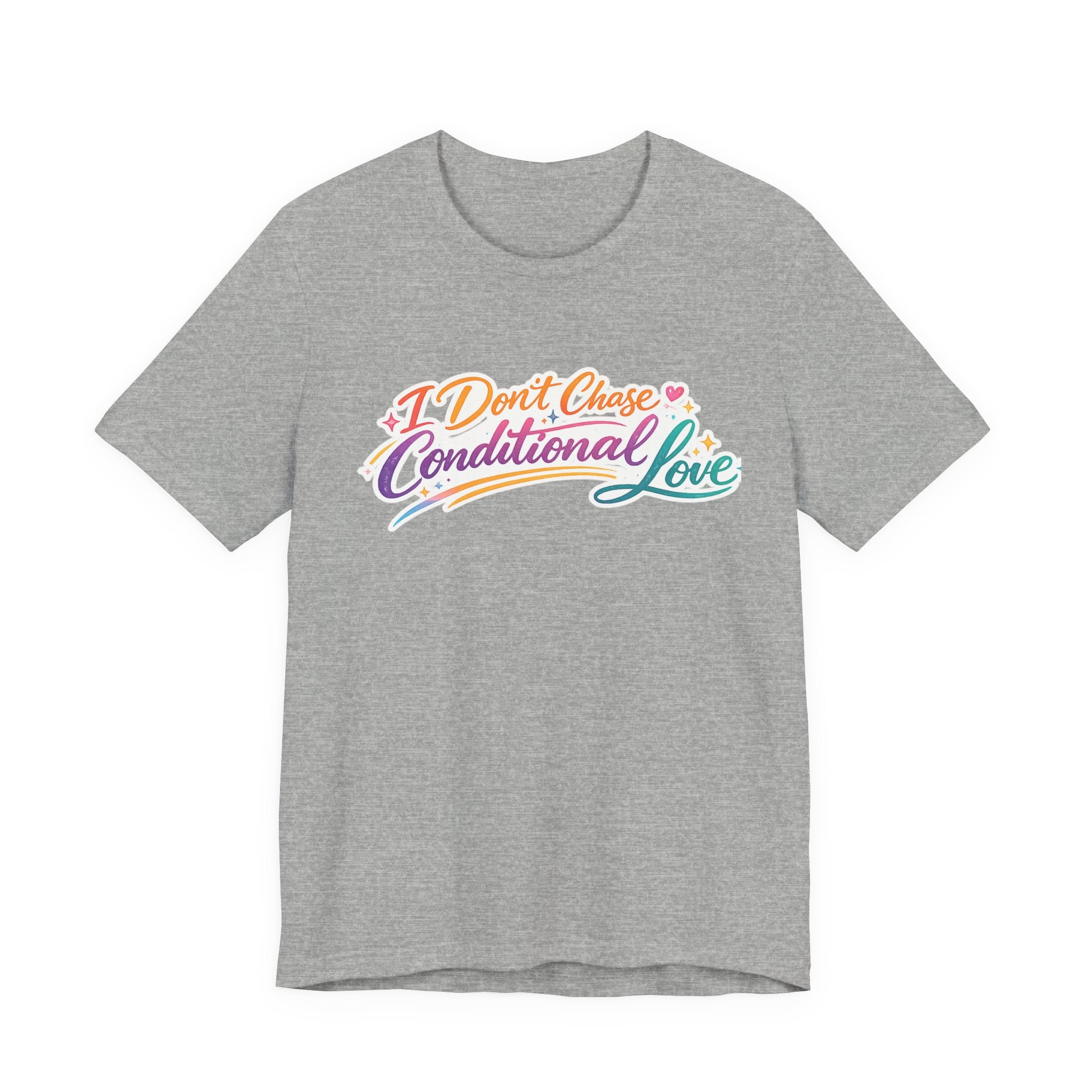 'I Don't Chase Conditional Love' Jersey Short Sleeve Tee