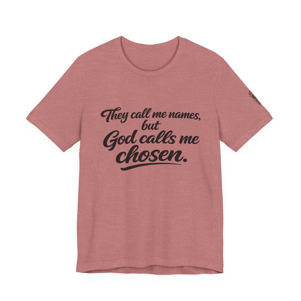 'God Calls Me Chosen'  Short Sleeve Tee