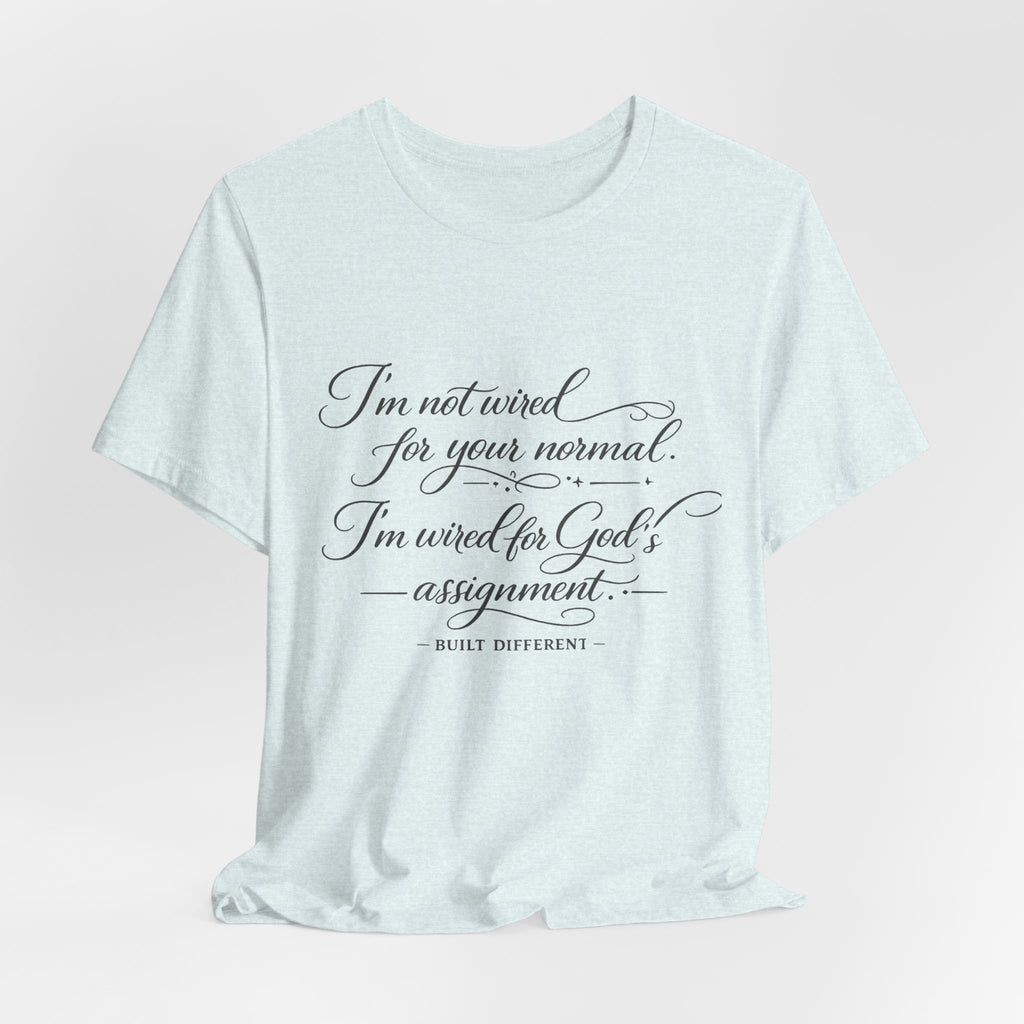 'I'm Not Wired For Your Normal' Jersey Short Sleeve Tee