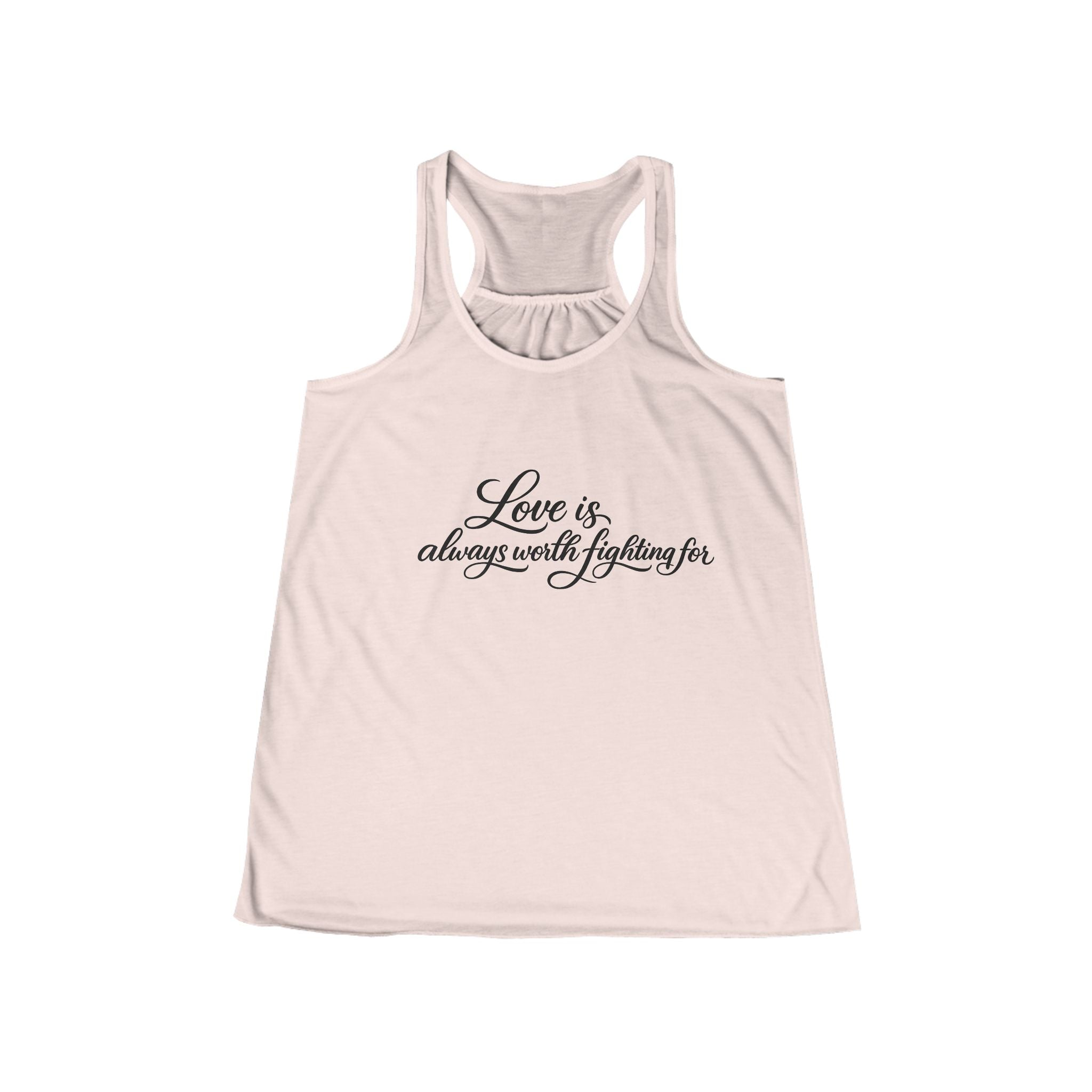 'Love is Always Worth Fighting For' Women's Flowy Racerback Tank